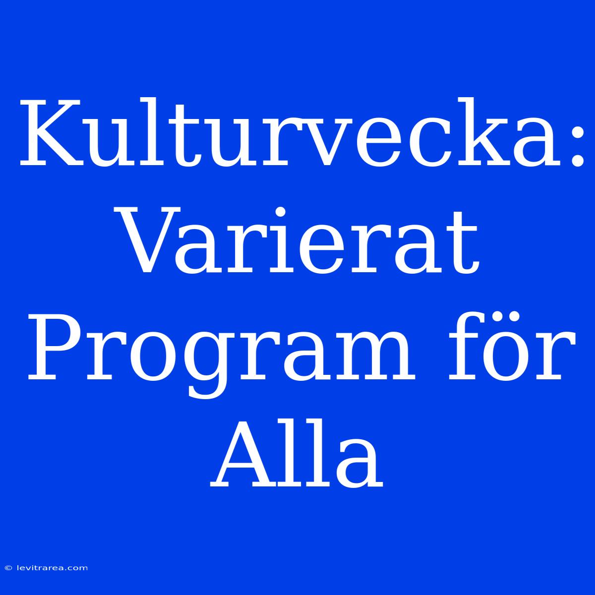 Kulturvecka: Varierat Program För Alla