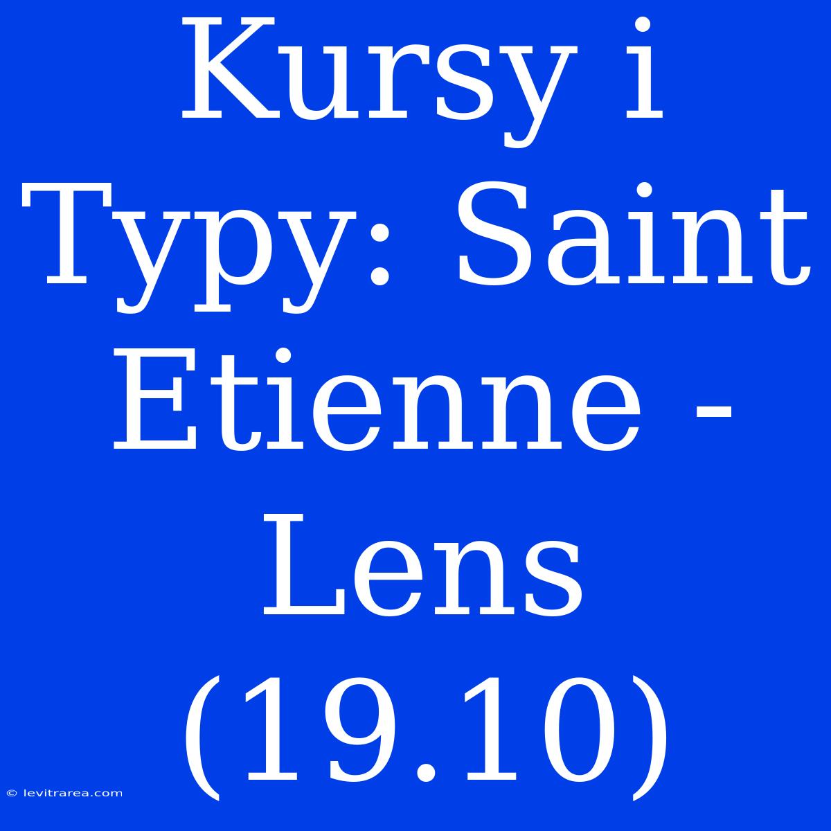 Kursy I Typy: Saint Etienne - Lens (19.10)