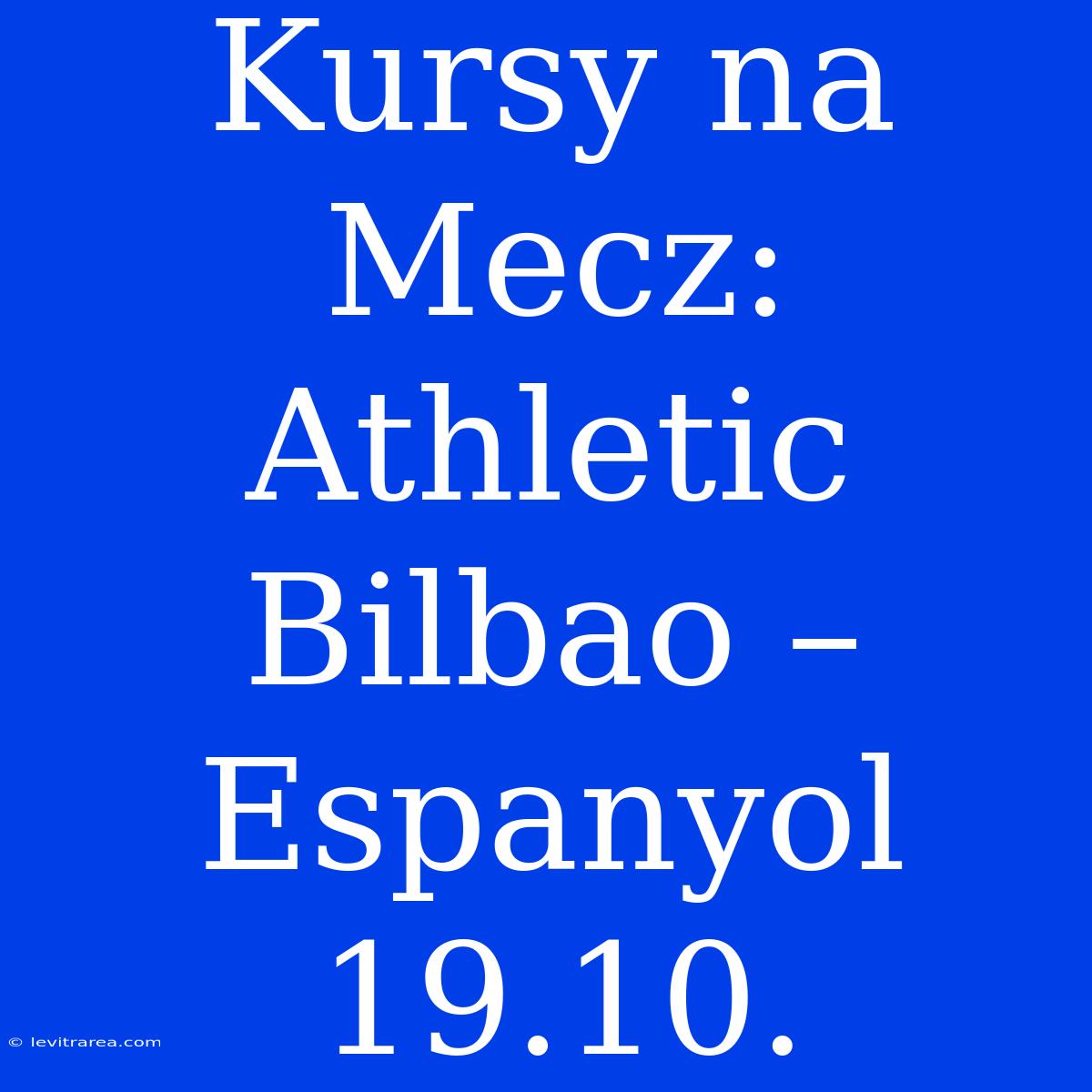 Kursy Na Mecz: Athletic Bilbao – Espanyol 19.10.