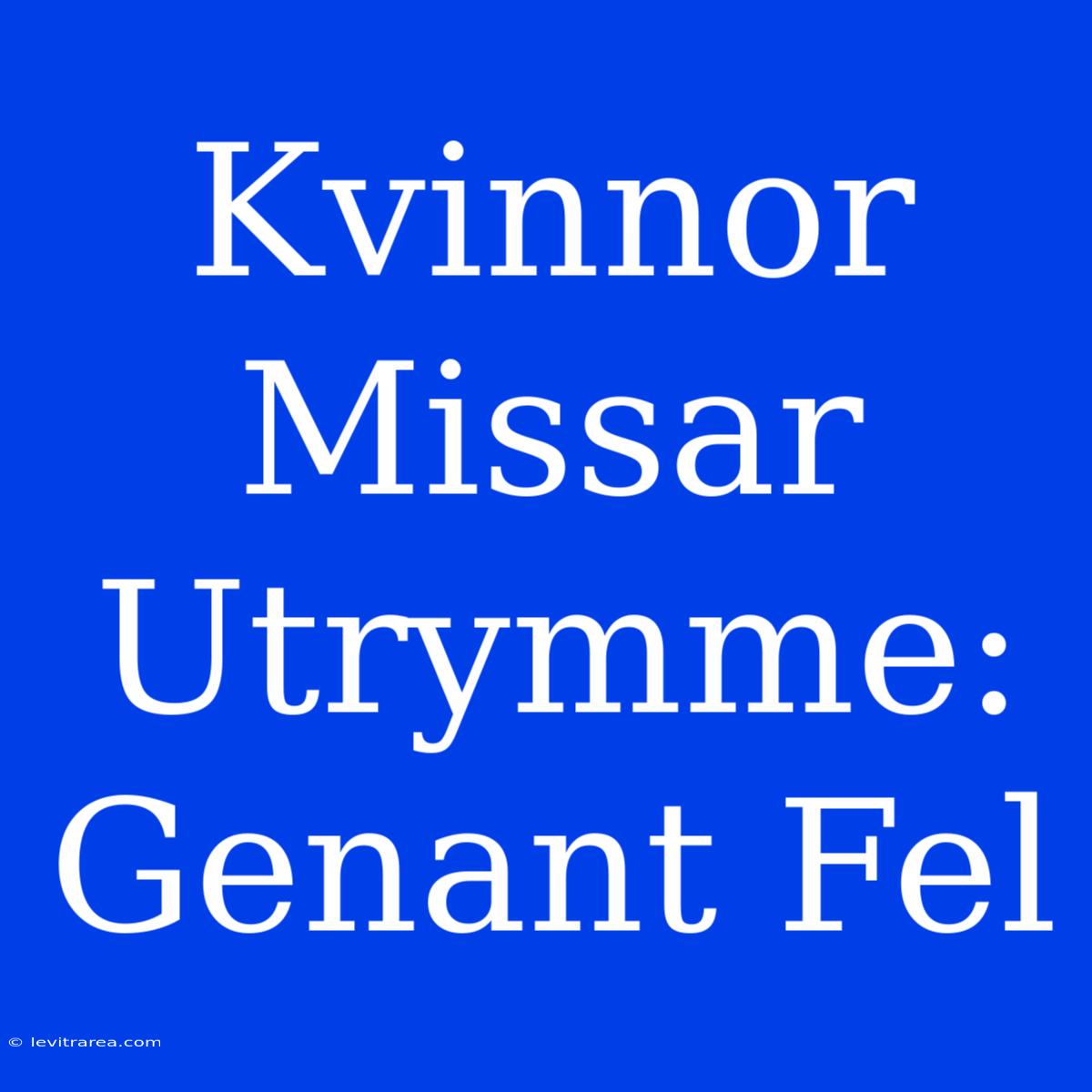 Kvinnor Missar Utrymme: Genant Fel