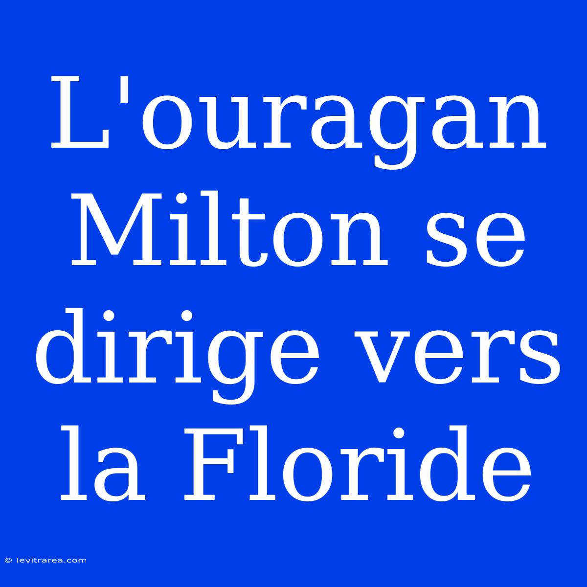 L'ouragan Milton Se Dirige Vers La Floride