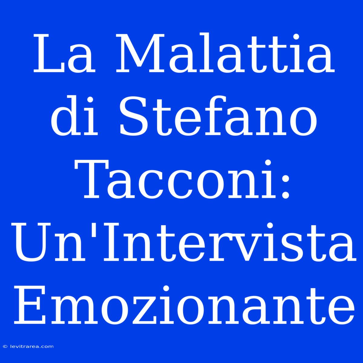 La Malattia Di Stefano Tacconi: Un'Intervista Emozionante