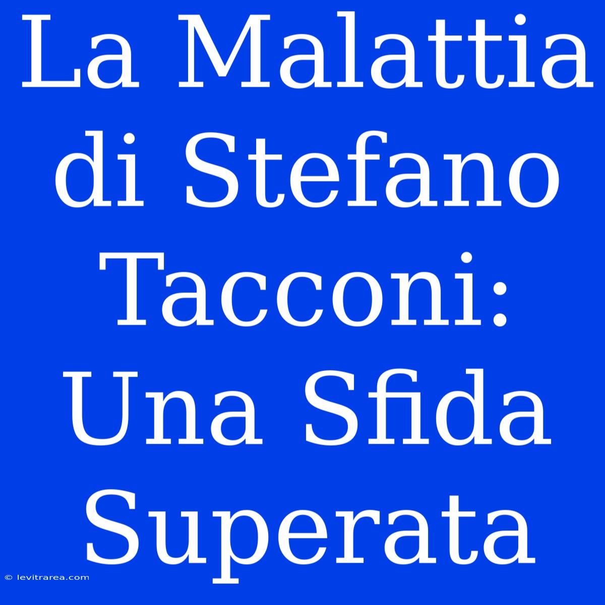 La Malattia Di Stefano Tacconi: Una Sfida Superata