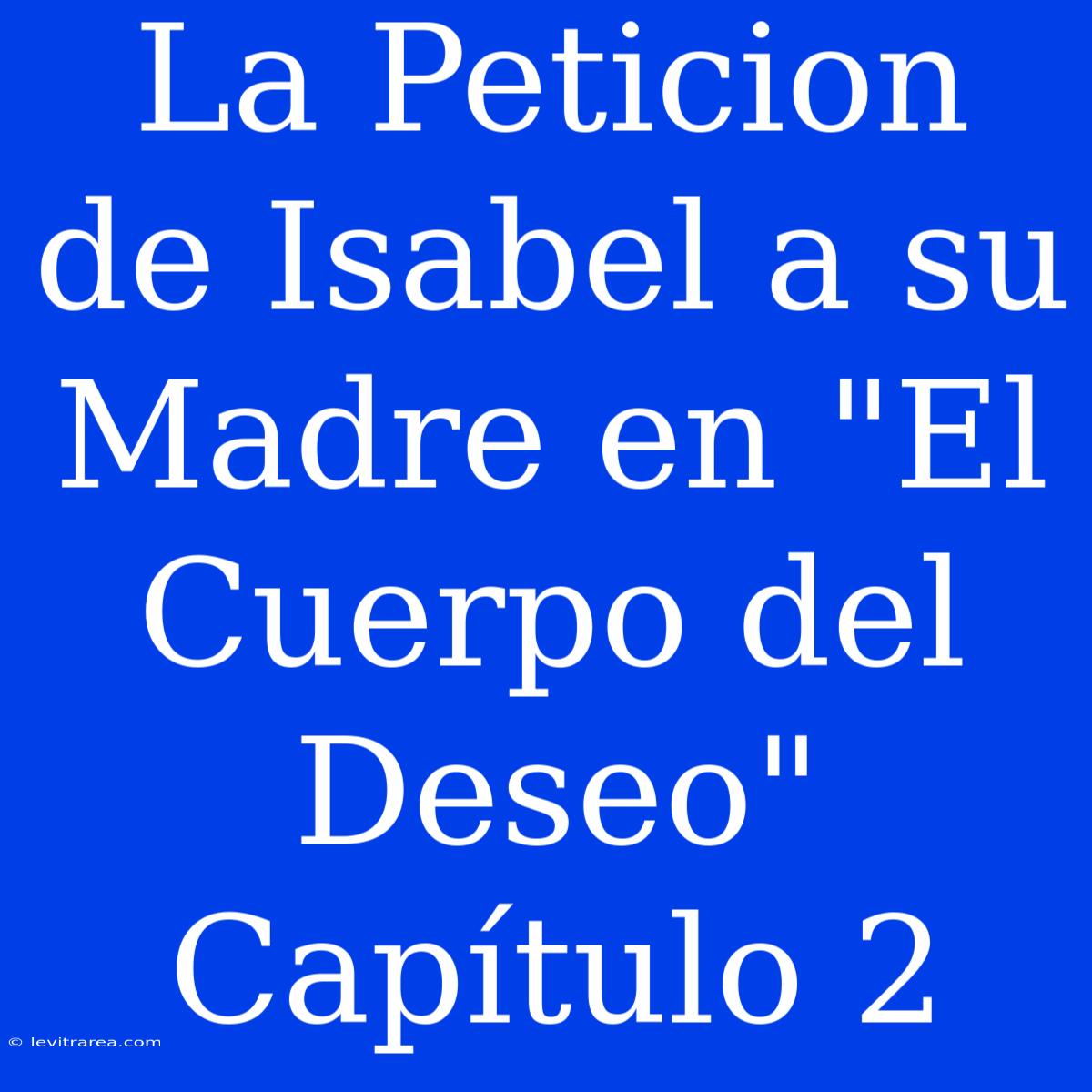 La Peticion De Isabel A Su Madre En 