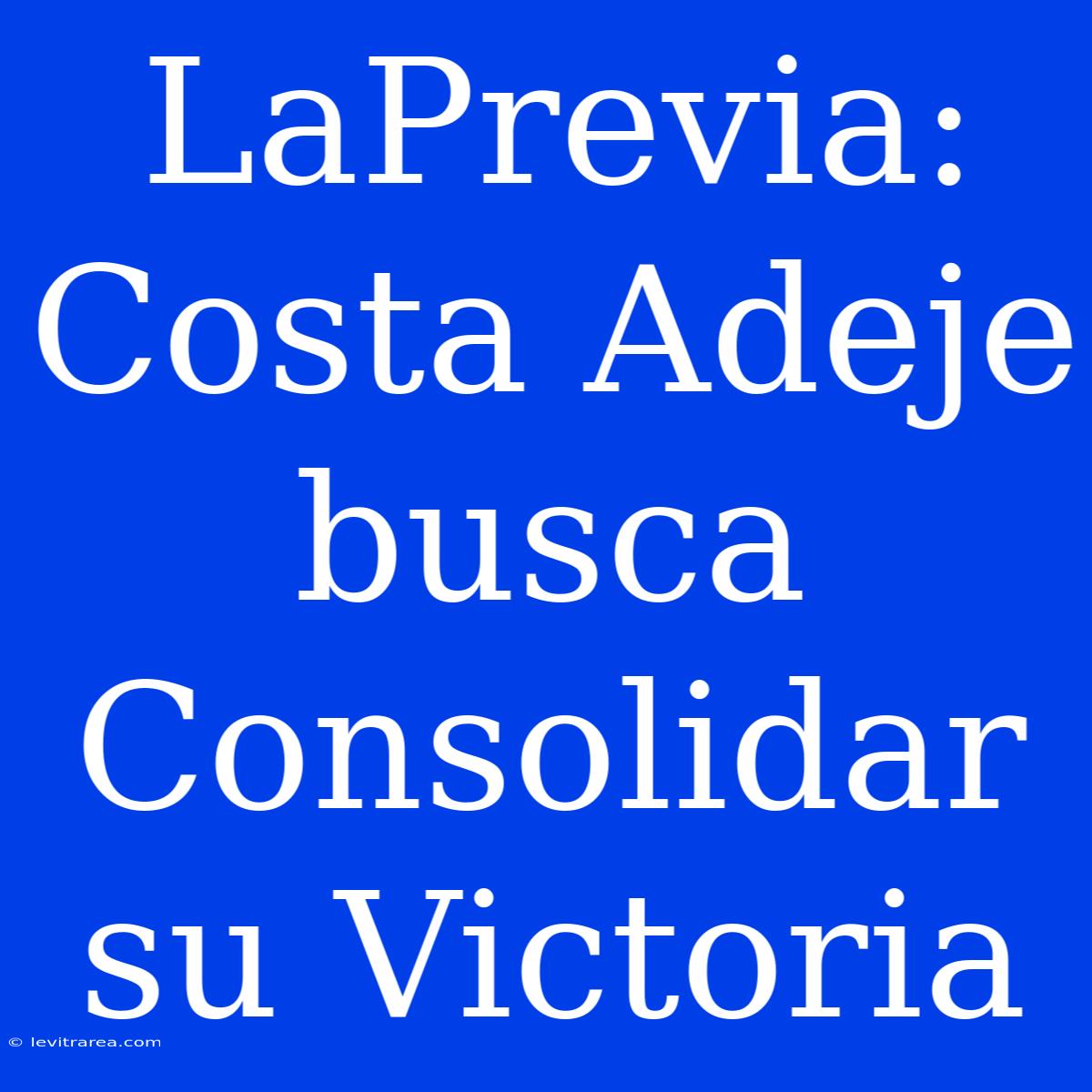 LaPrevia: Costa Adeje Busca Consolidar Su Victoria