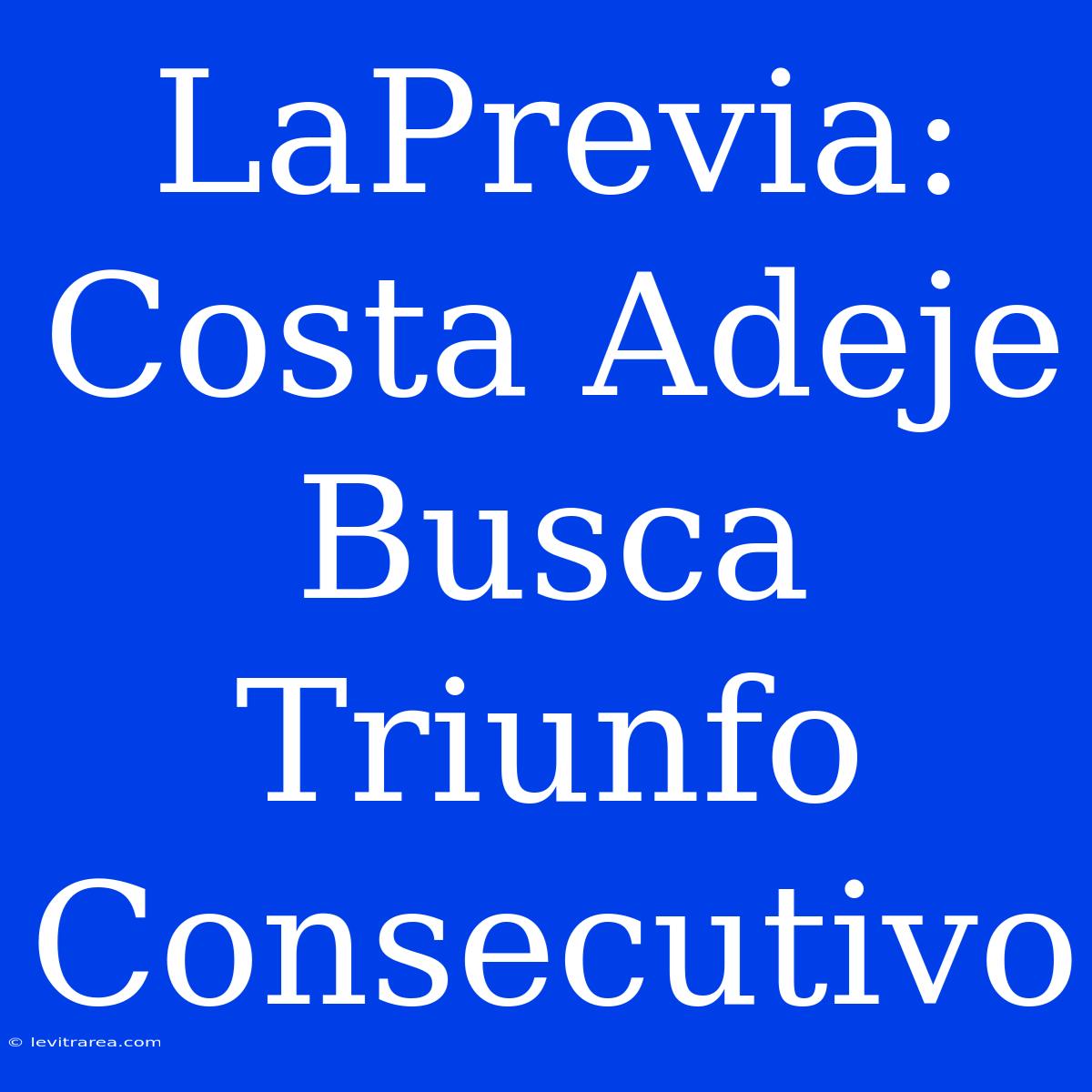 LaPrevia: Costa Adeje Busca Triunfo Consecutivo