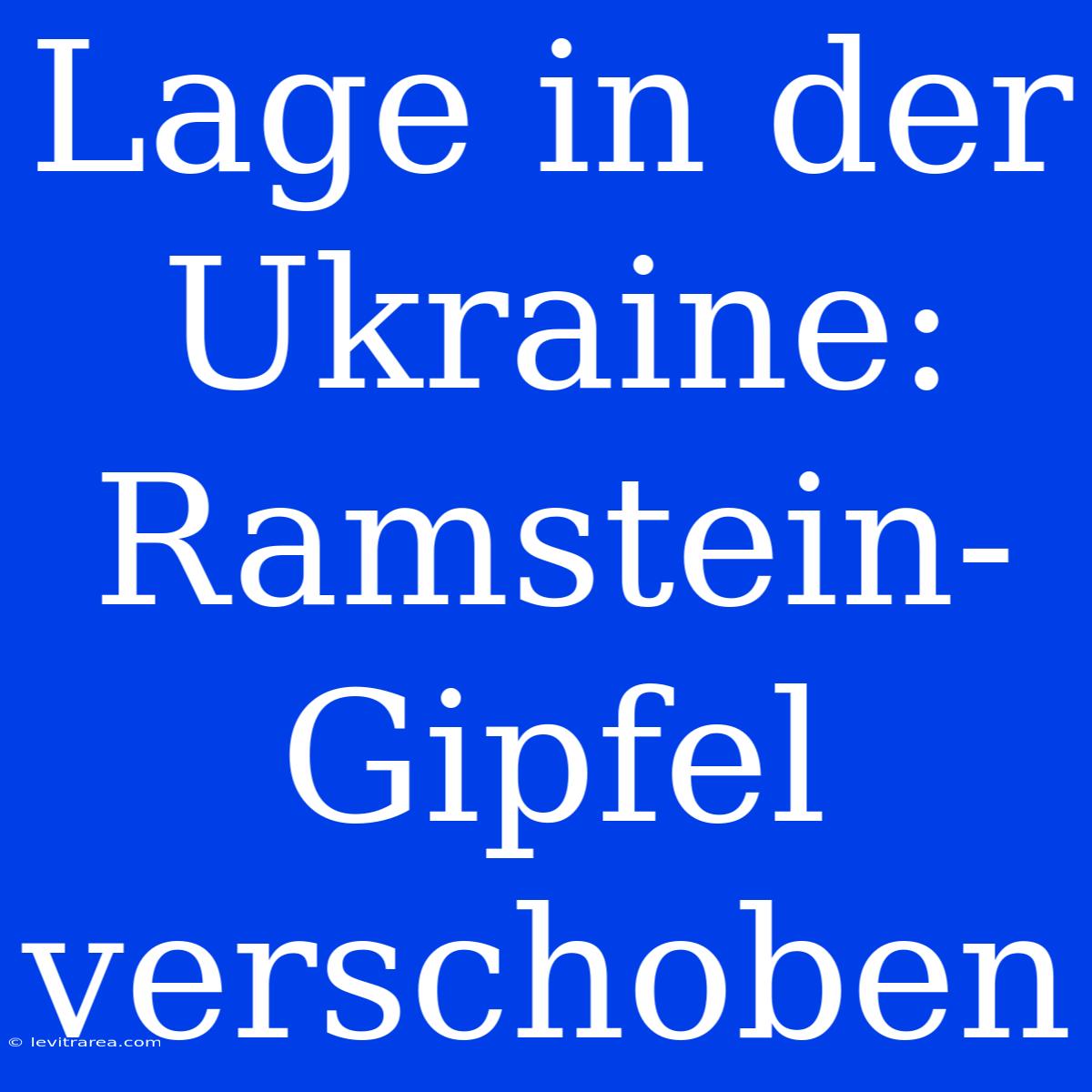 Lage In Der Ukraine: Ramstein-Gipfel Verschoben