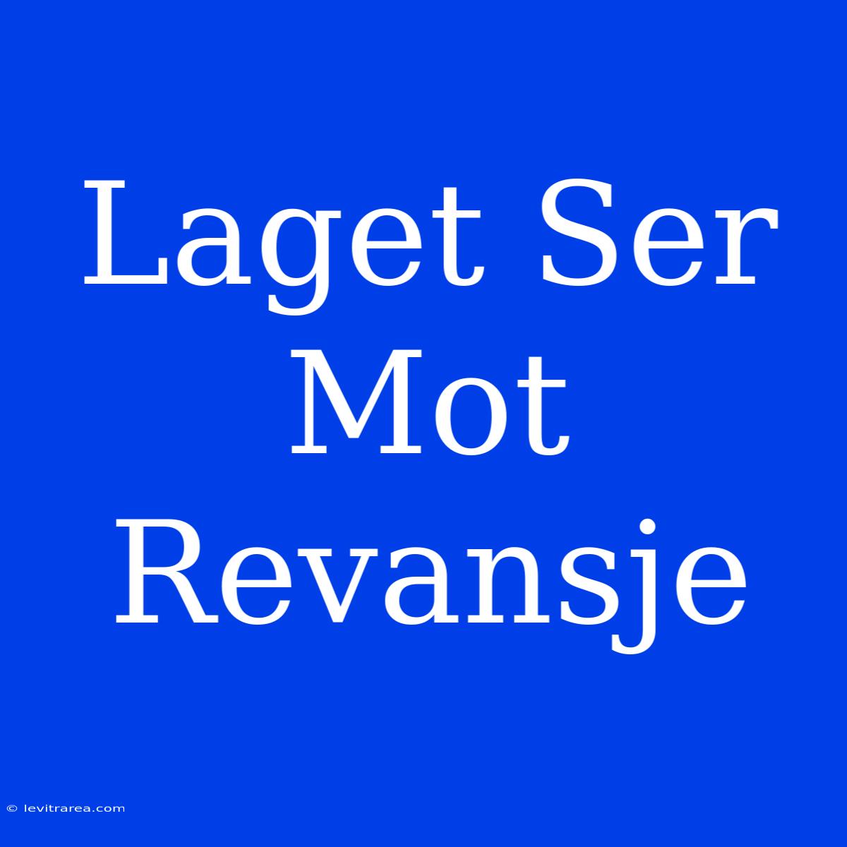 Laget Ser Mot Revansje