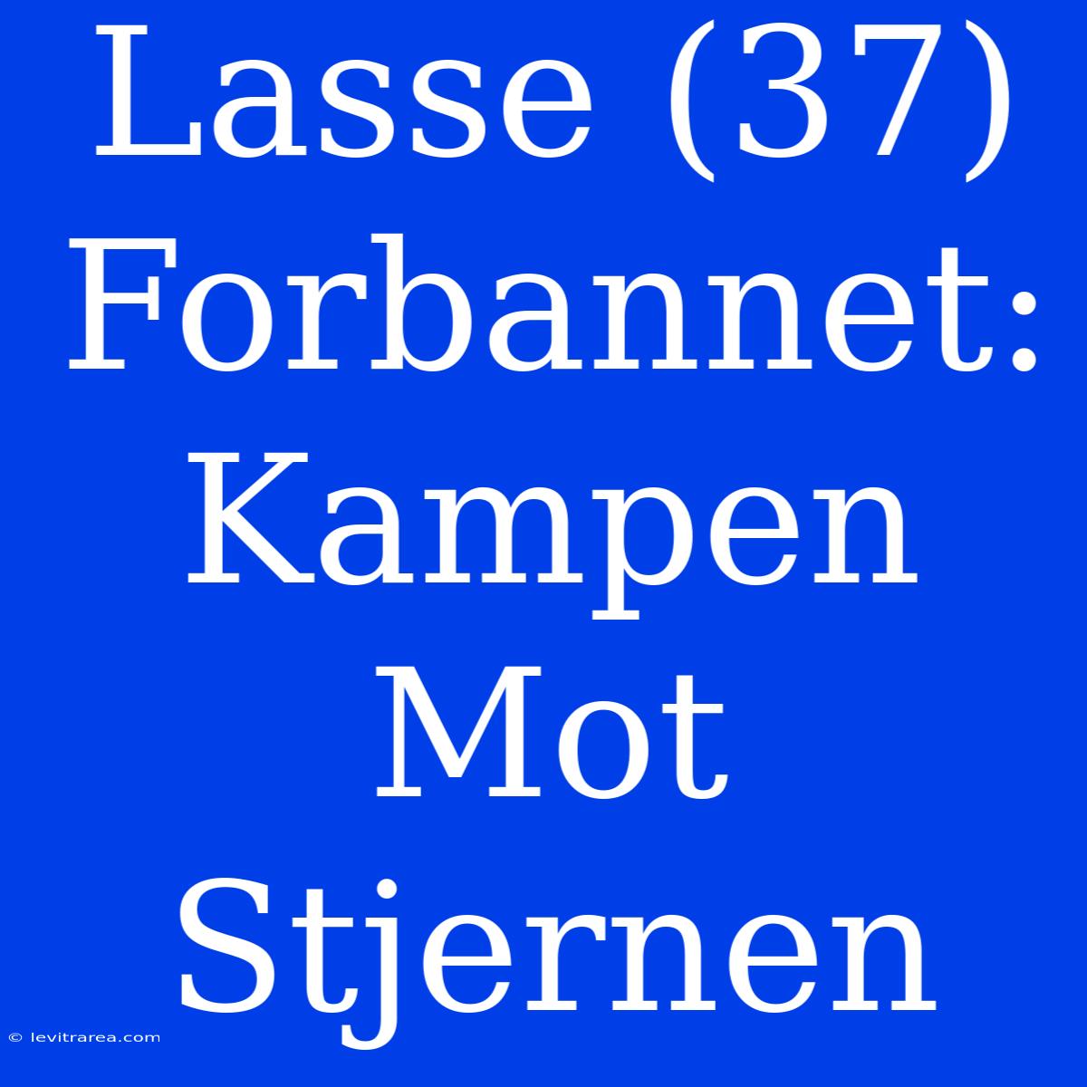 Lasse (37) Forbannet: Kampen Mot Stjernen