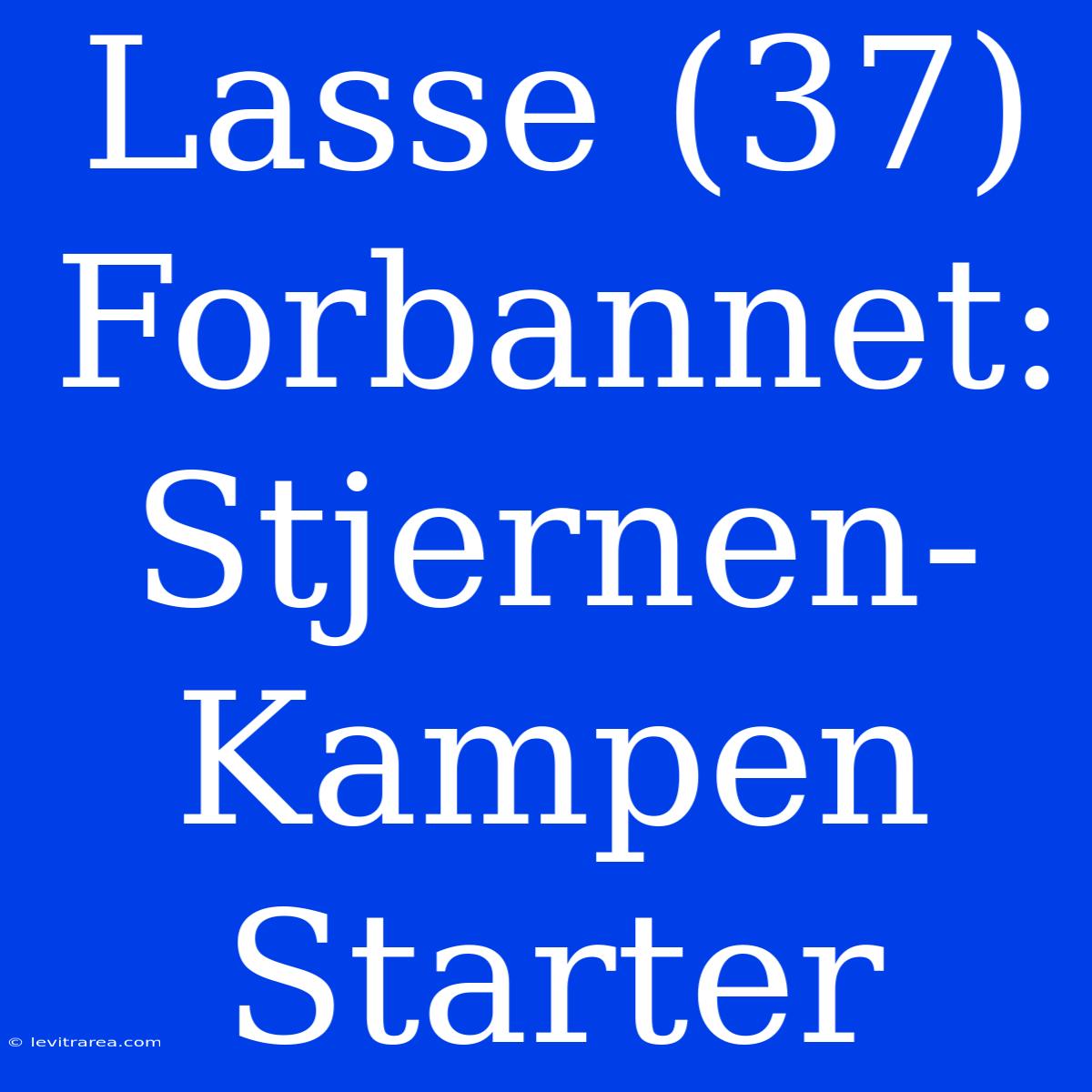 Lasse (37) Forbannet: Stjernen-Kampen Starter