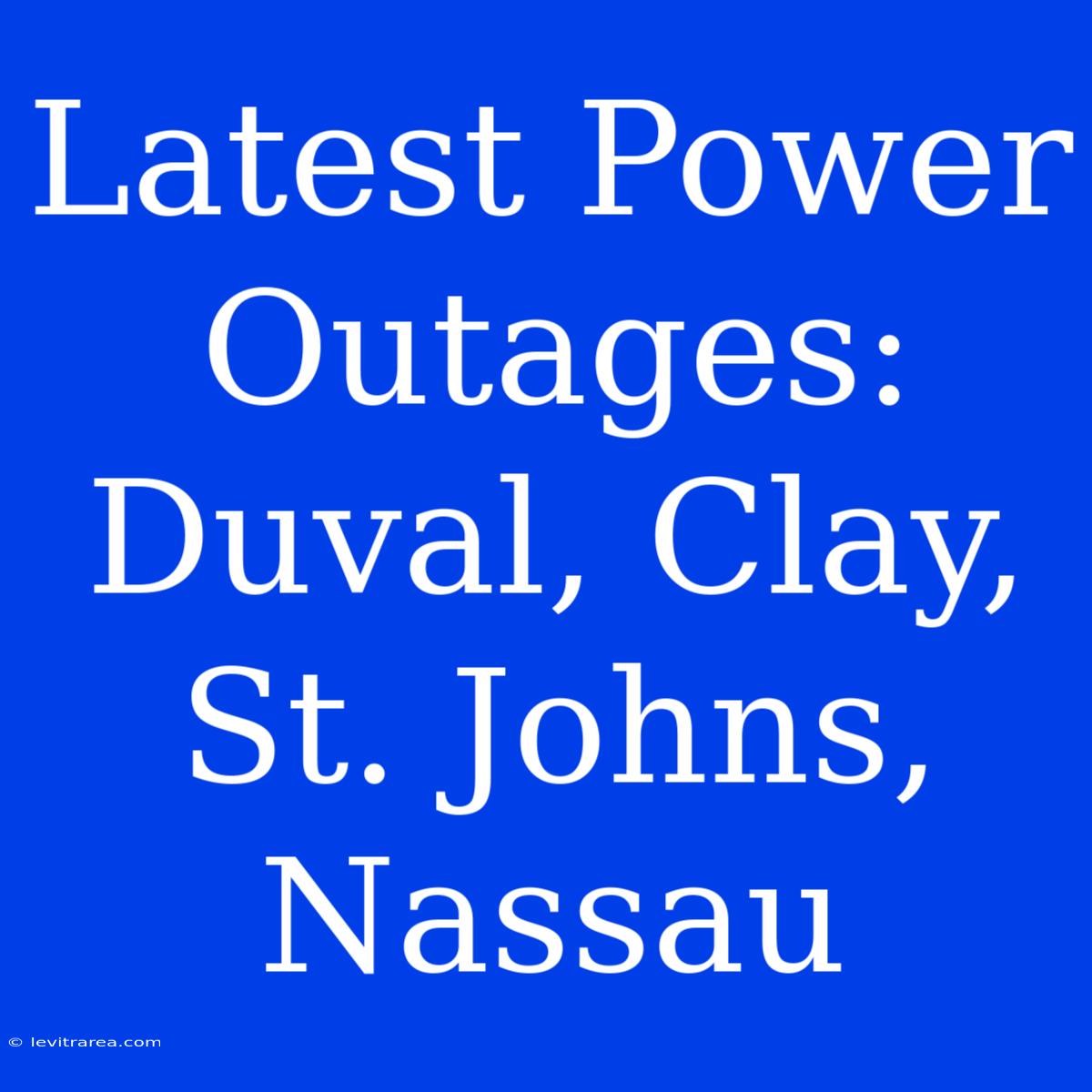 Latest Power Outages: Duval, Clay, St. Johns, Nassau