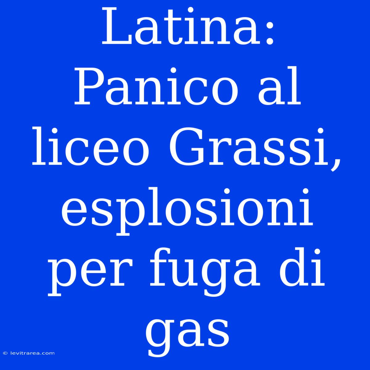 Latina: Panico Al Liceo Grassi, Esplosioni Per Fuga Di Gas