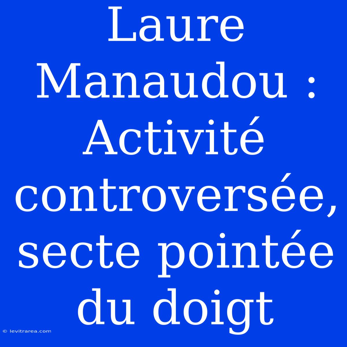 Laure Manaudou : Activité Controversée, Secte Pointée Du Doigt