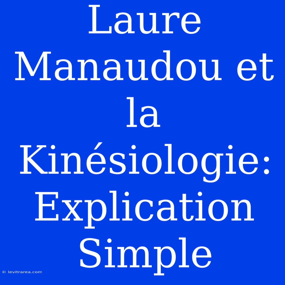 Laure Manaudou Et La Kinésiologie: Explication Simple