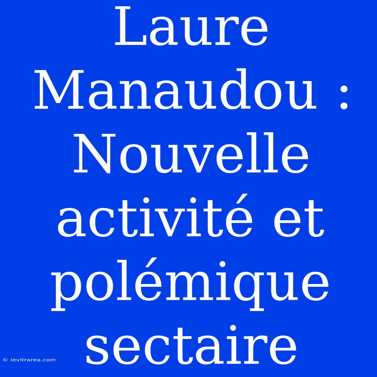 Laure Manaudou : Nouvelle Activité Et Polémique Sectaire