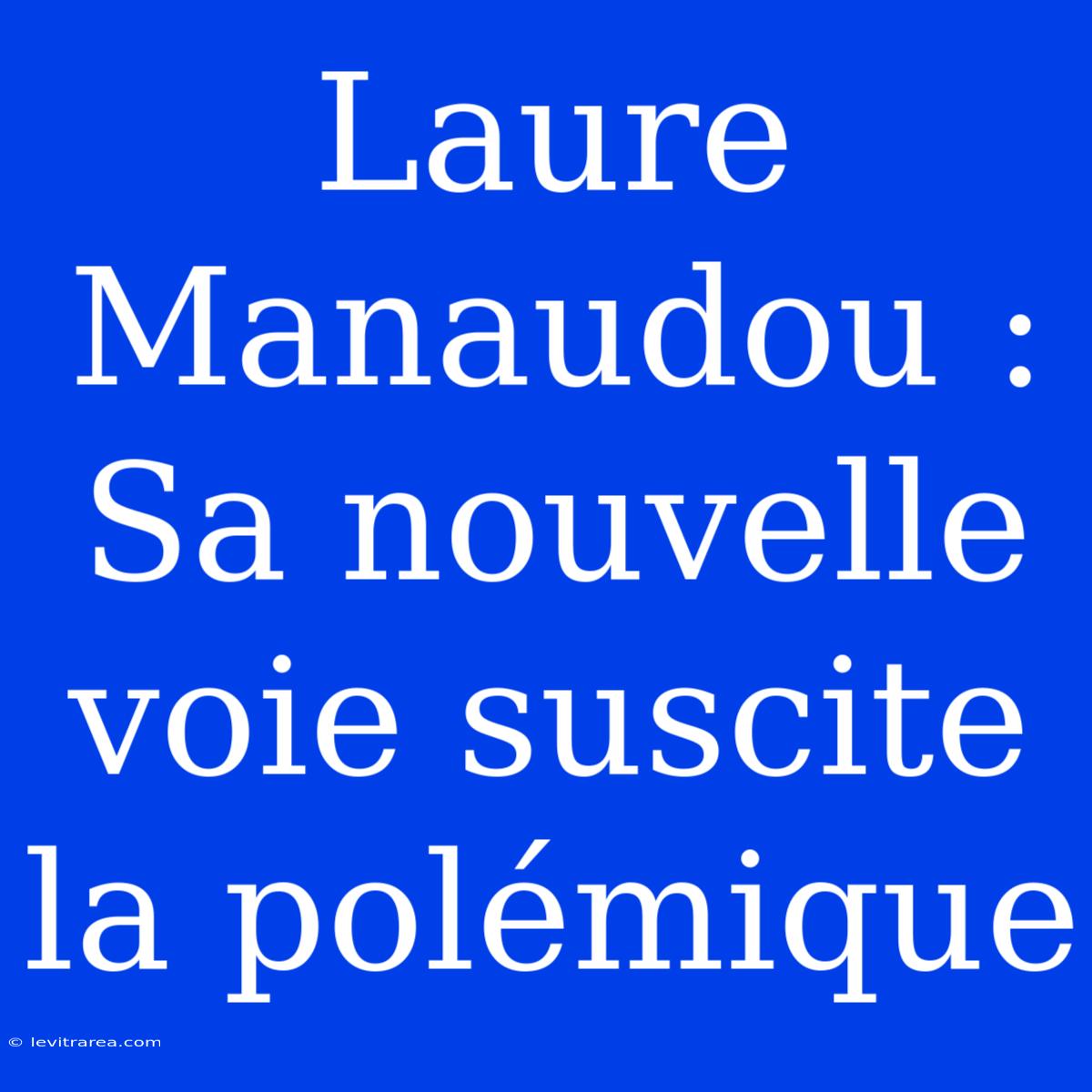 Laure Manaudou : Sa Nouvelle Voie Suscite La Polémique