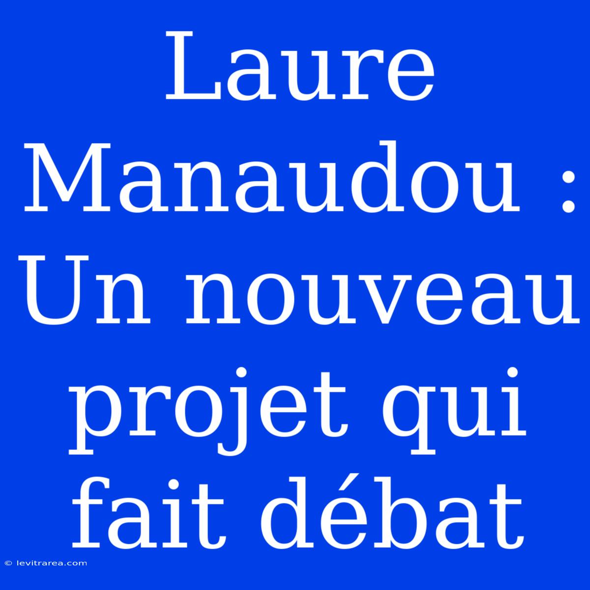 Laure Manaudou : Un Nouveau Projet Qui Fait Débat