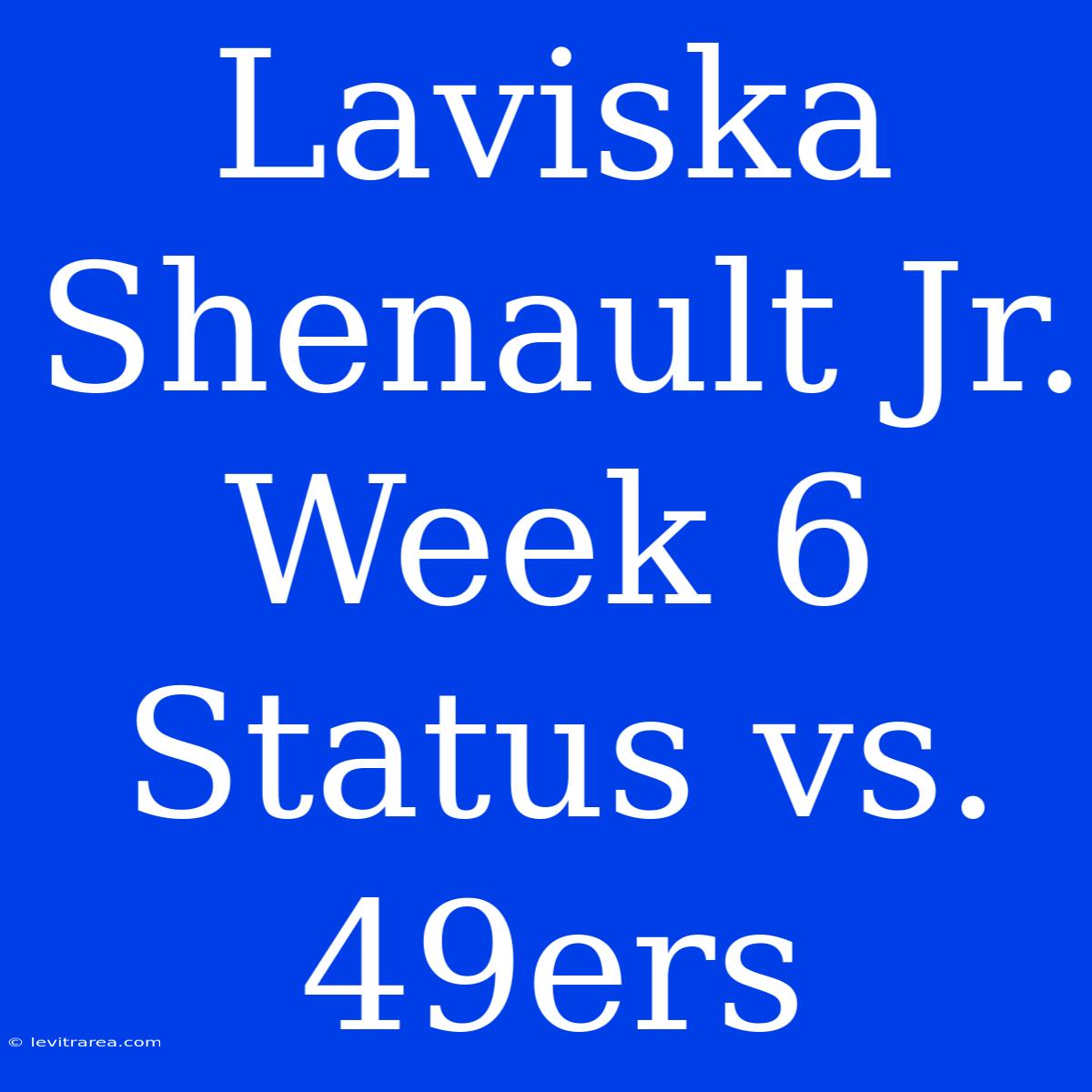 Laviska Shenault Jr. Week 6 Status Vs. 49ers