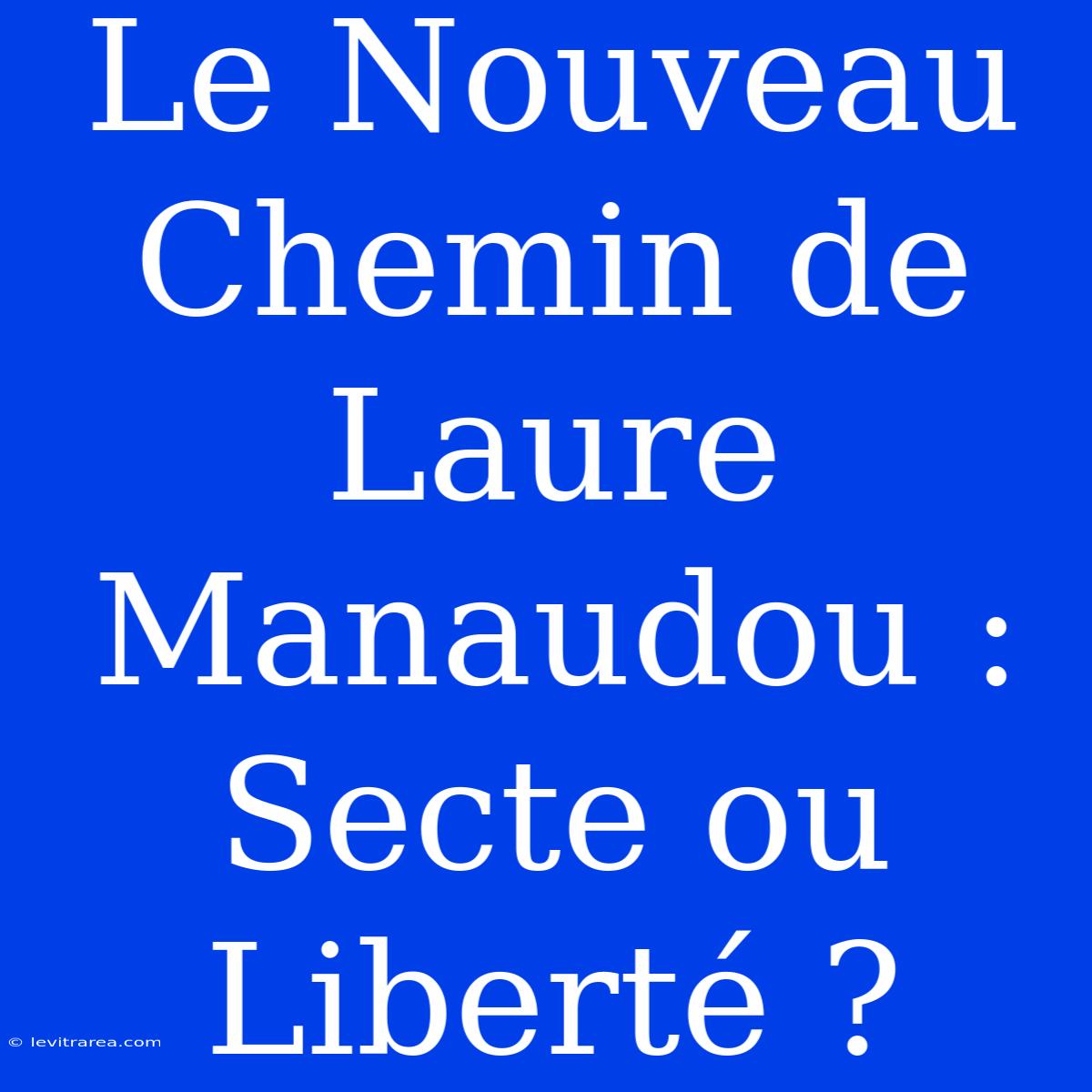 Le Nouveau Chemin De Laure Manaudou : Secte Ou Liberté ? 