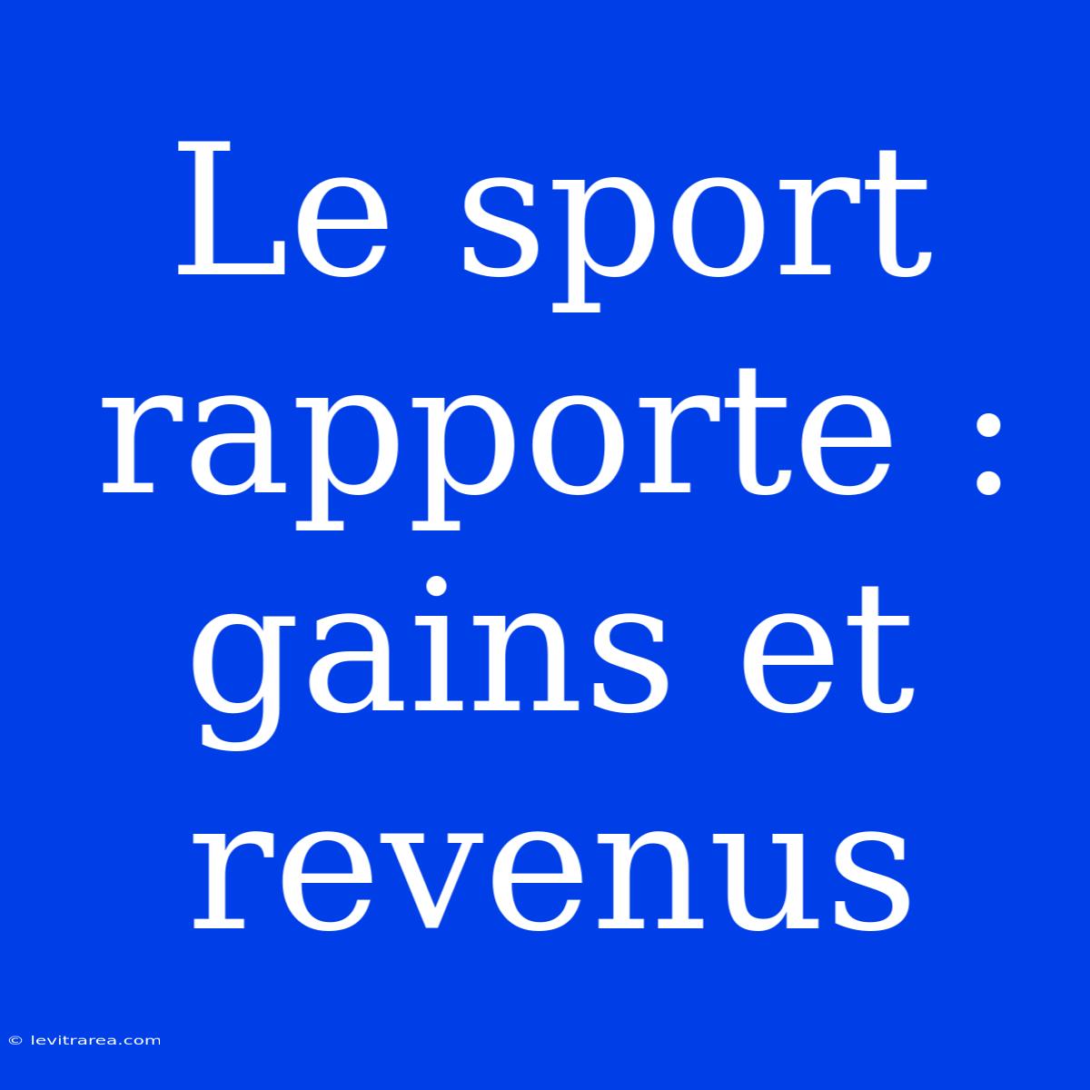 Le Sport Rapporte : Gains Et Revenus