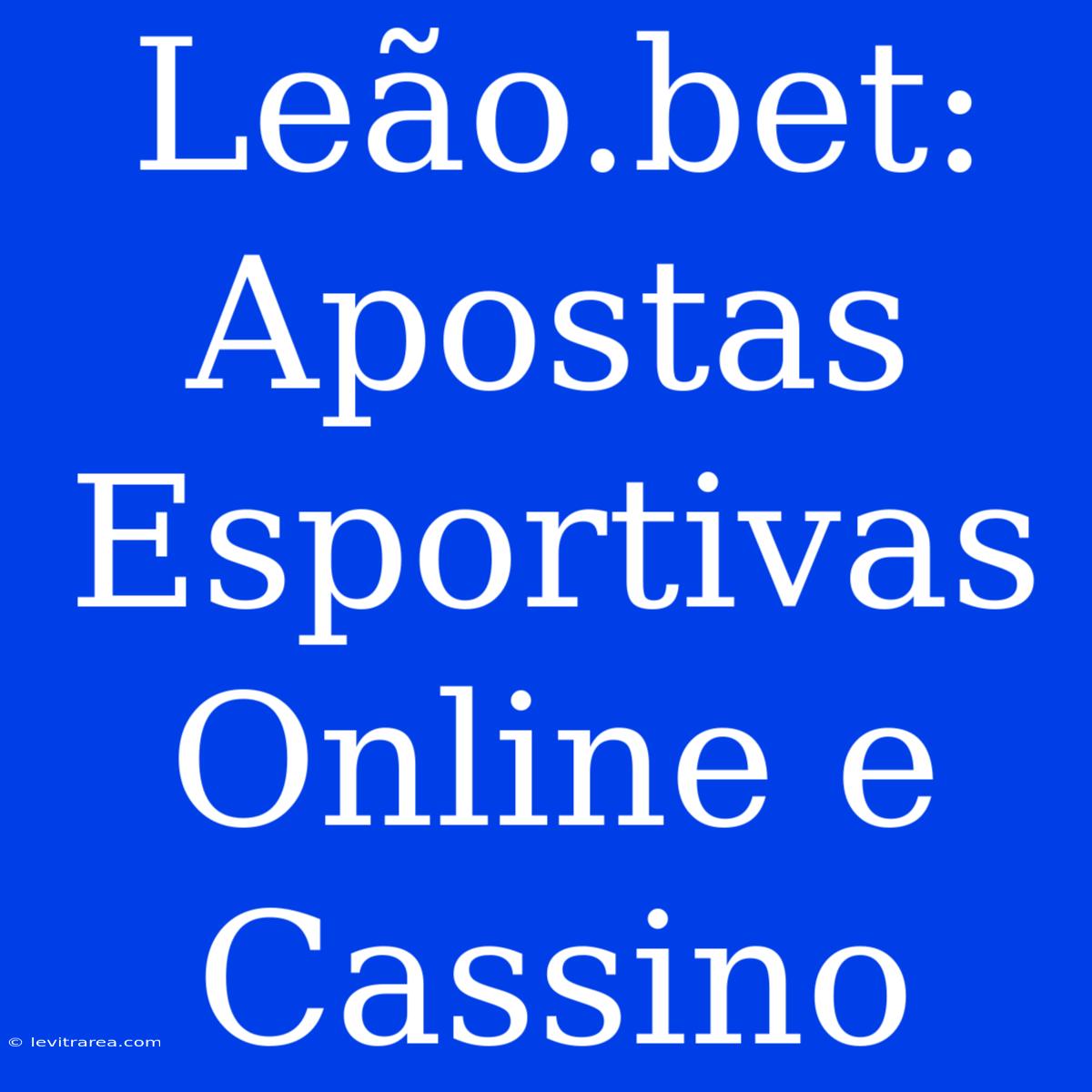 Leão.bet: Apostas Esportivas Online E Cassino