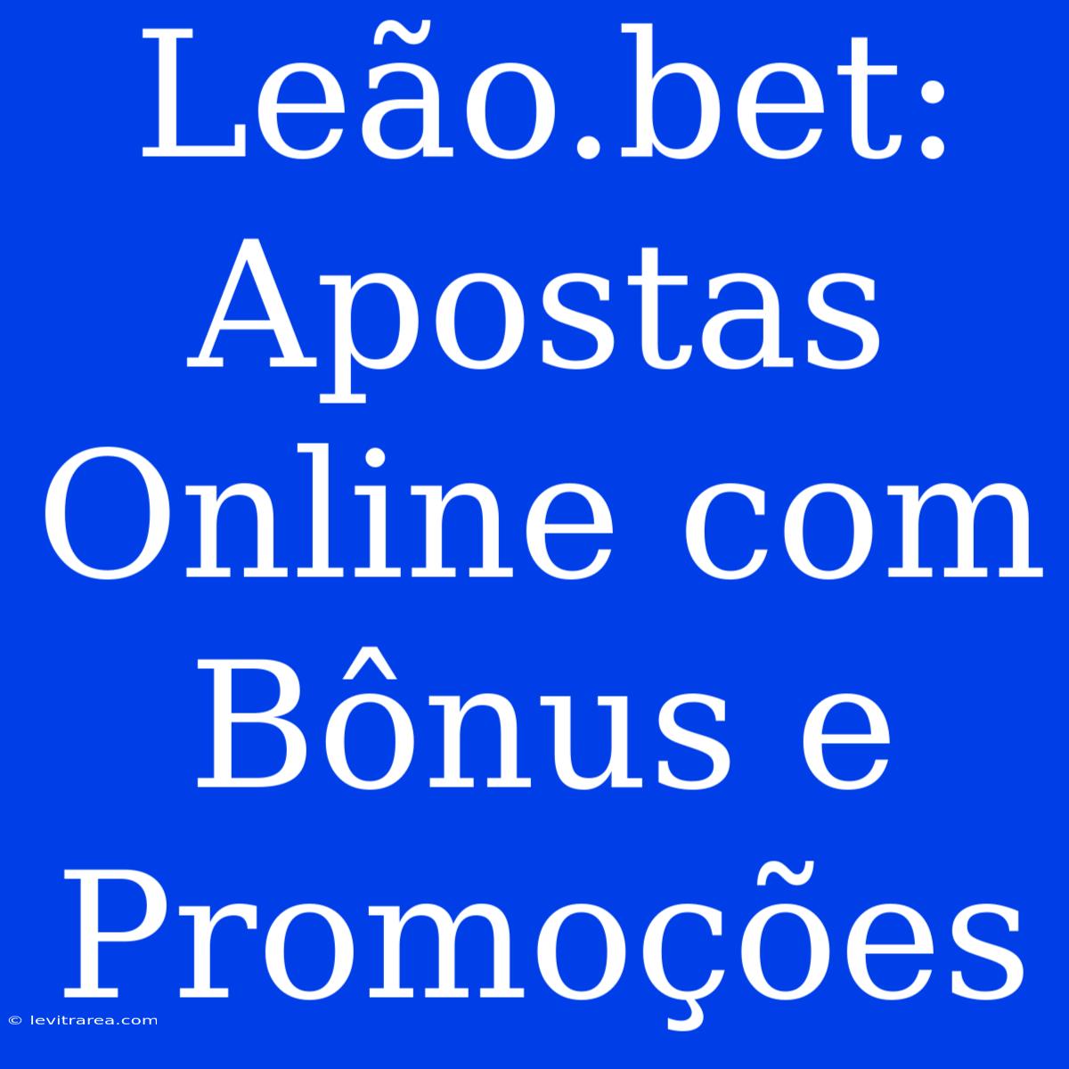 Leão.bet: Apostas Online Com Bônus E Promoções