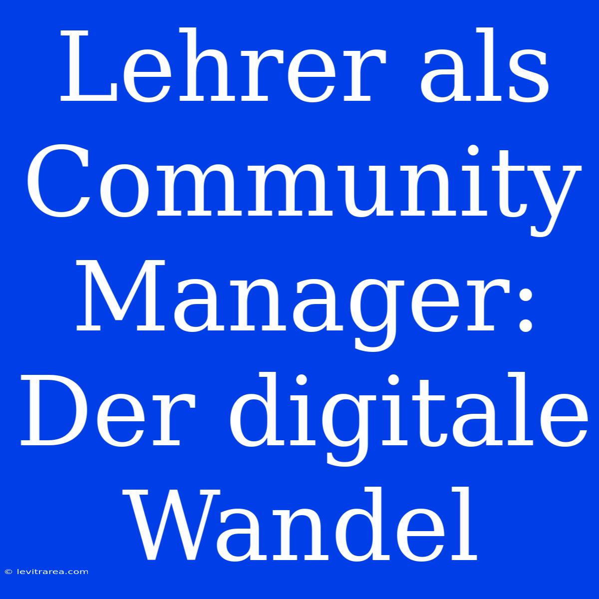 Lehrer Als Community Manager: Der Digitale Wandel