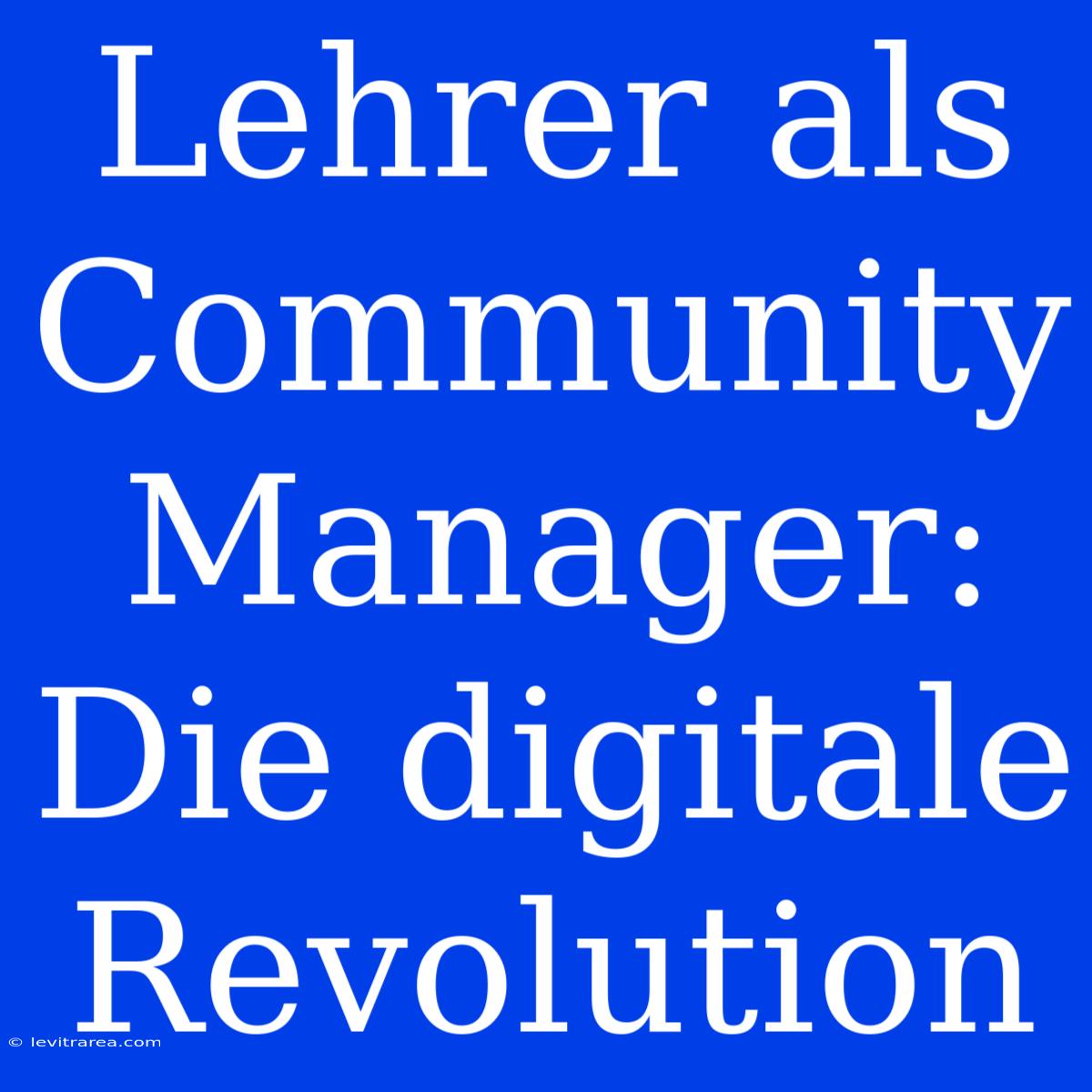 Lehrer Als Community Manager: Die Digitale Revolution 