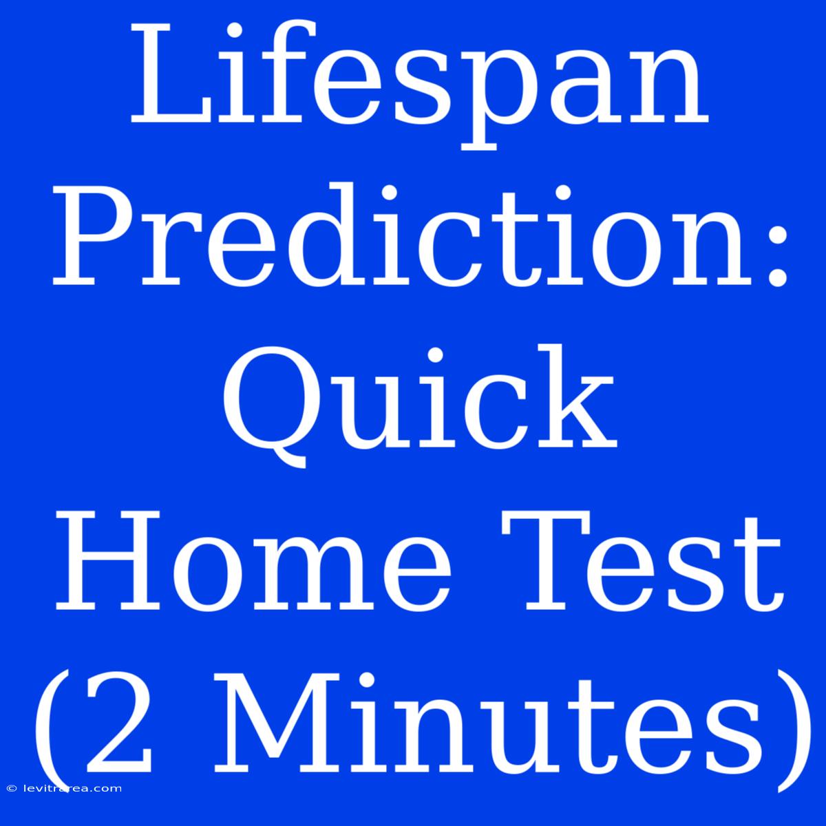 Lifespan Prediction: Quick Home Test (2 Minutes)