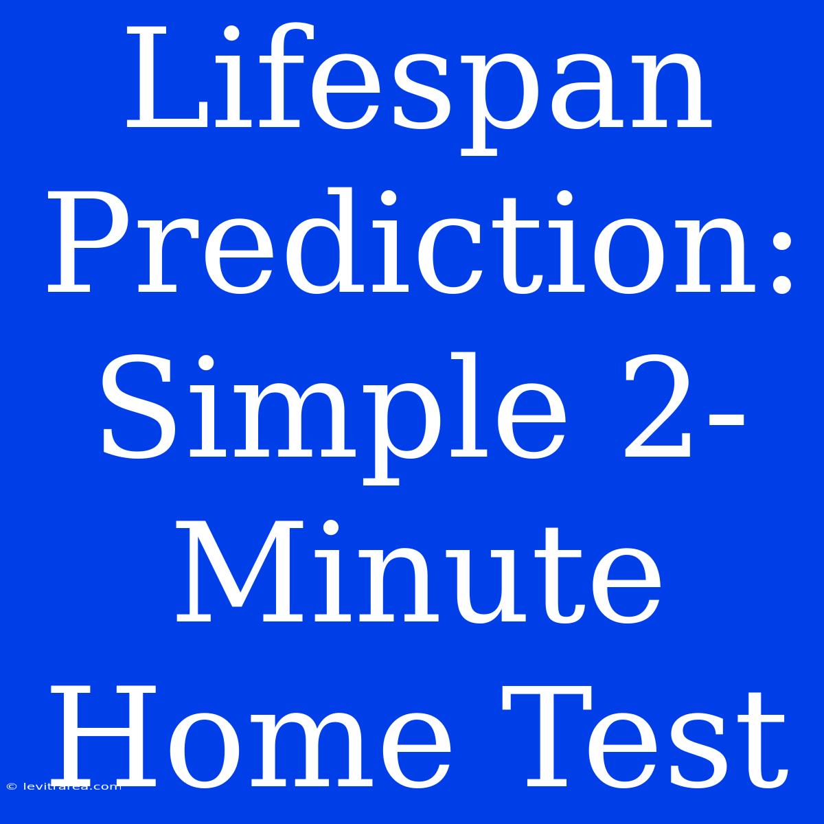 Lifespan Prediction: Simple 2-Minute Home Test