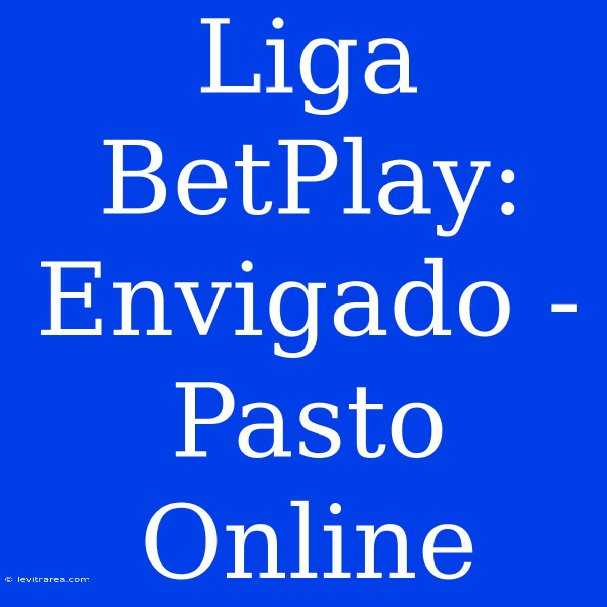 Liga BetPlay: Envigado - Pasto Online