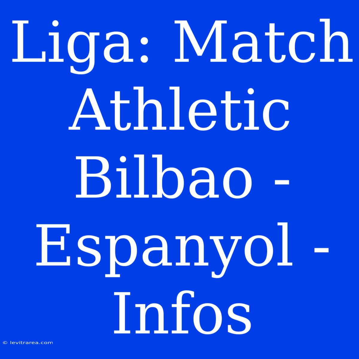 Liga: Match Athletic Bilbao - Espanyol - Infos