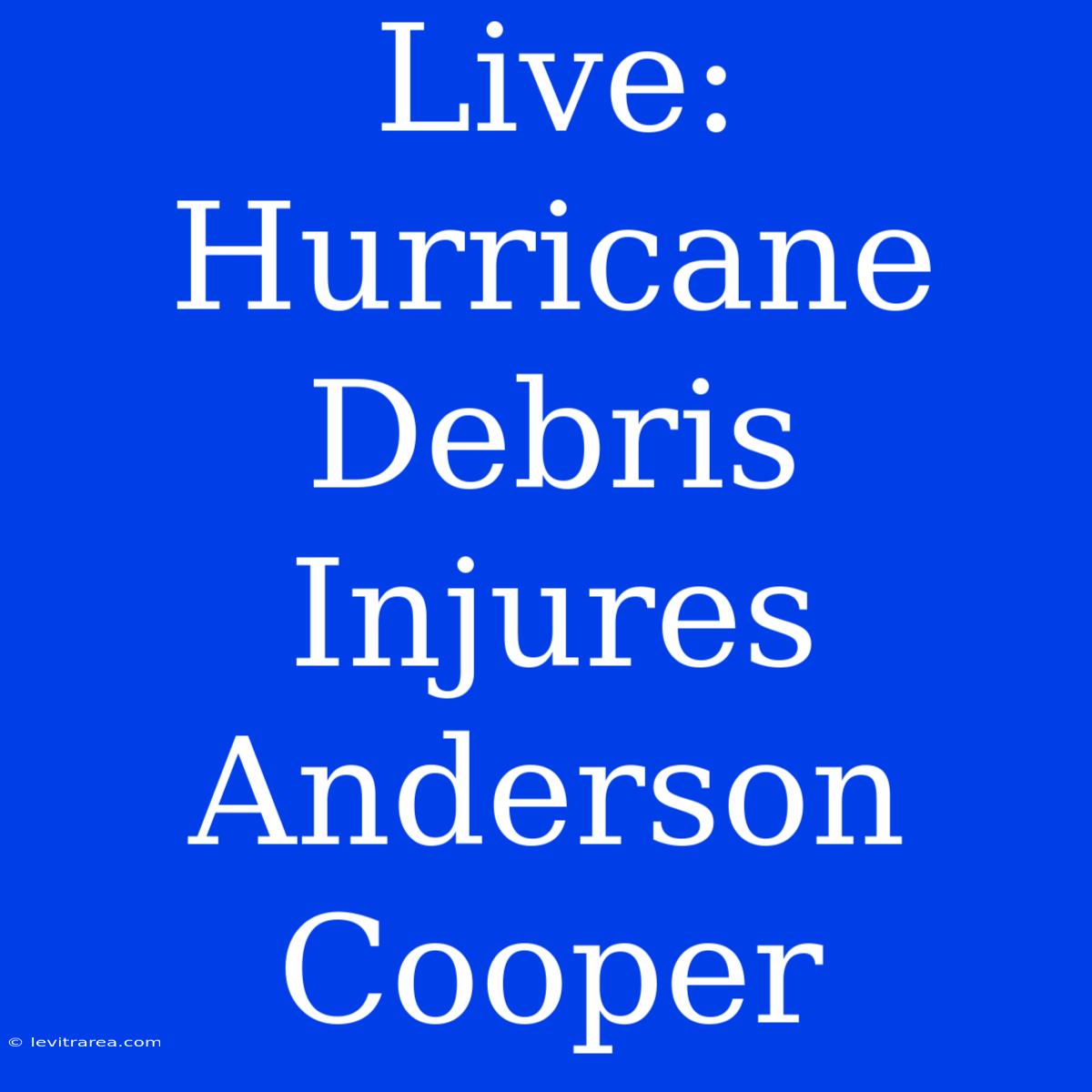 Live: Hurricane Debris Injures Anderson Cooper