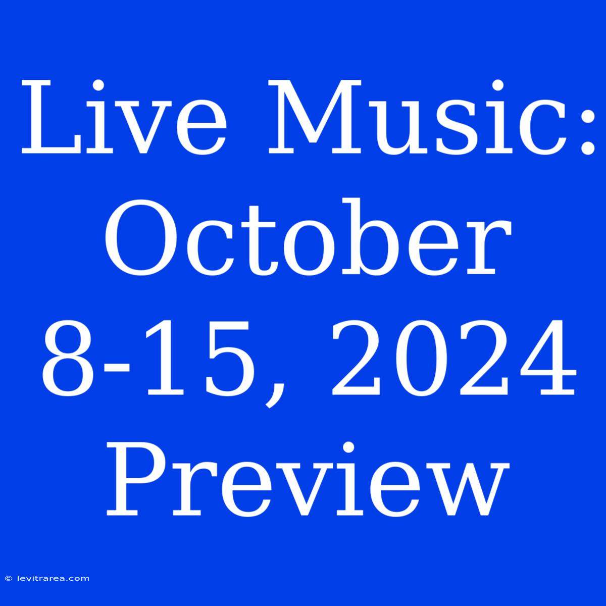 Live Music: October 8-15, 2024 Preview