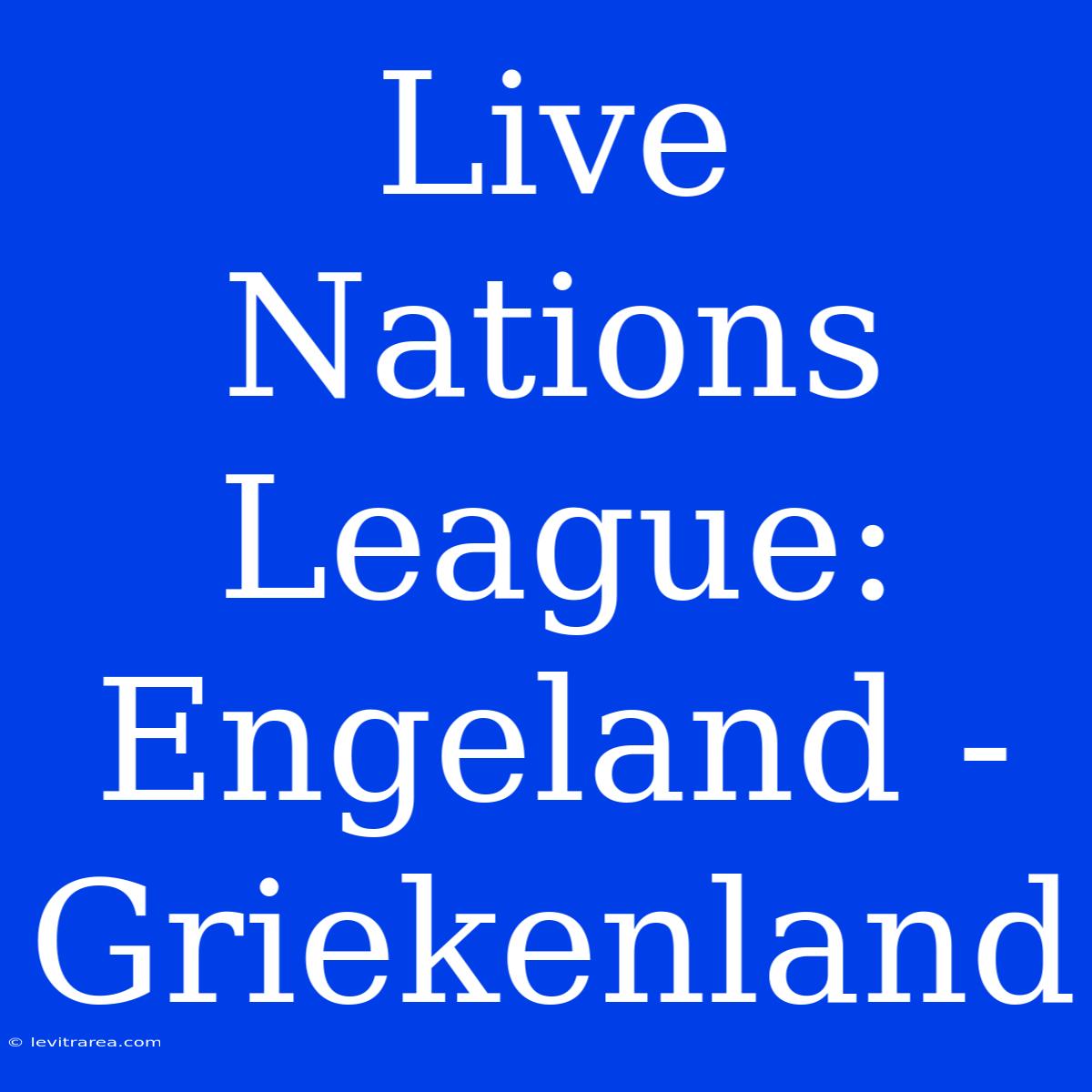 Live Nations League: Engeland - Griekenland