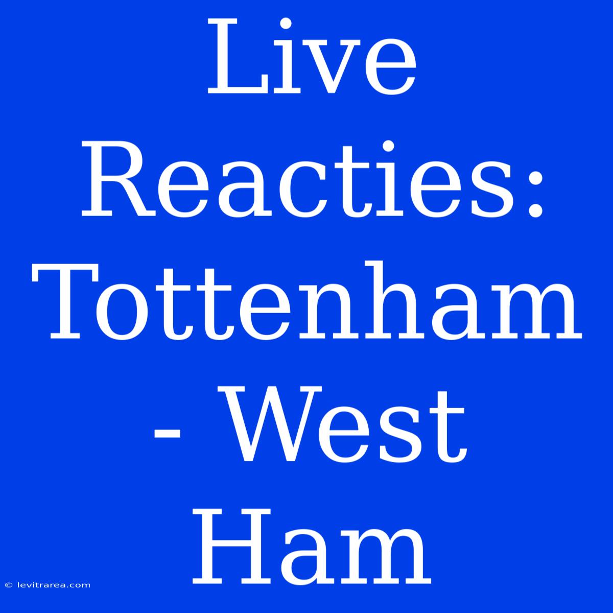 Live Reacties: Tottenham - West Ham