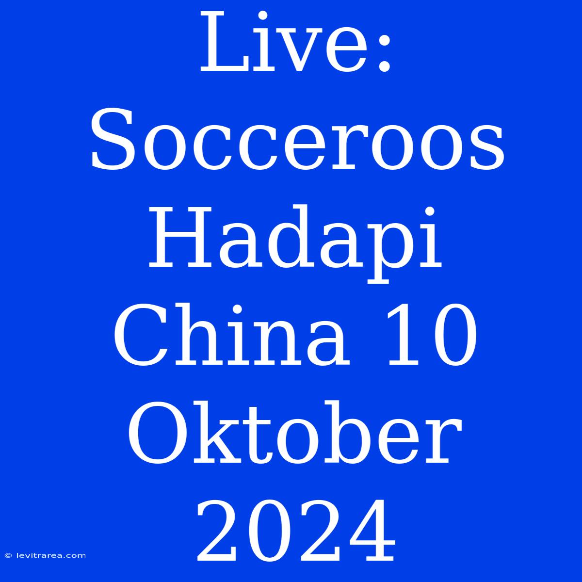 Live: Socceroos Hadapi China 10 Oktober 2024