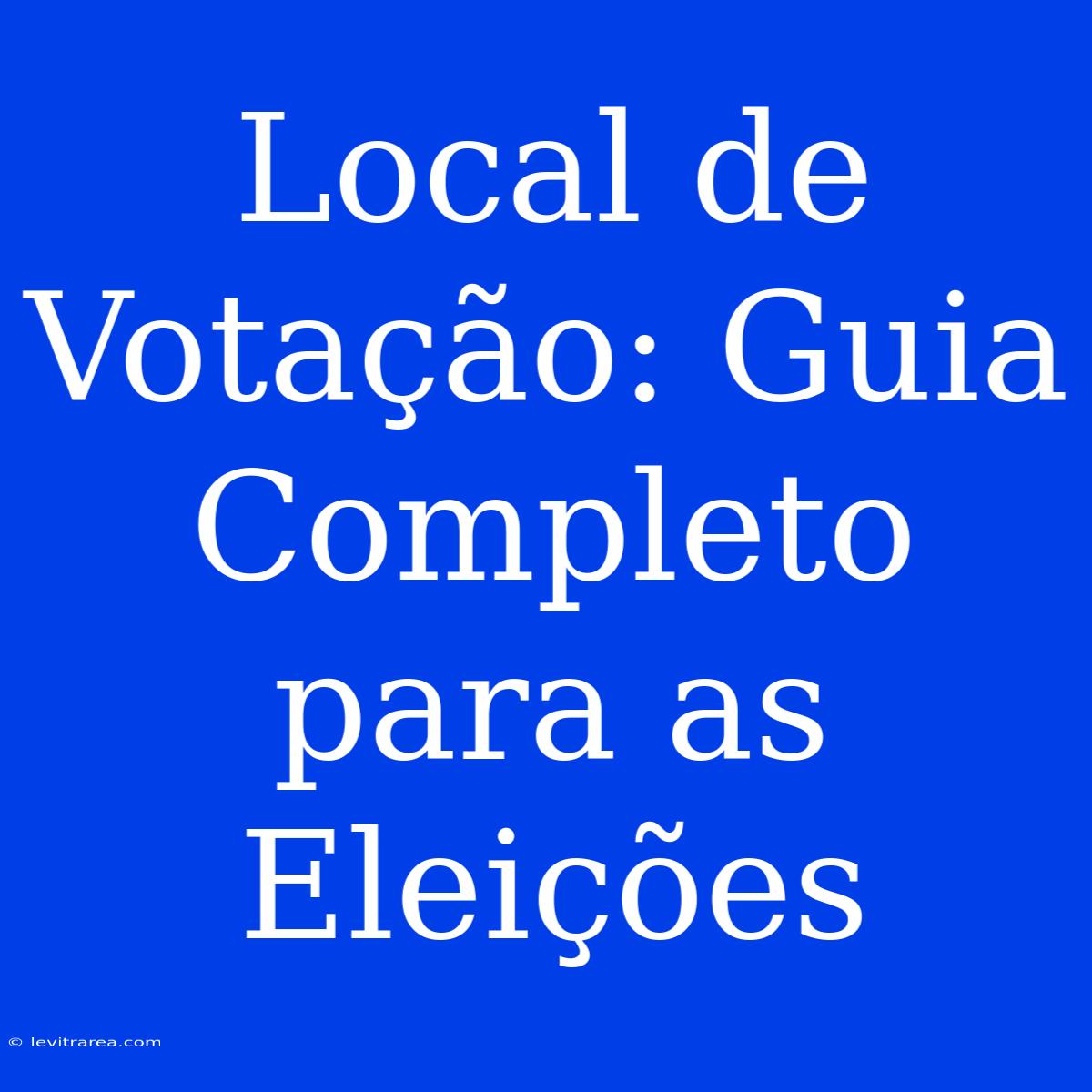 Local De Votação: Guia Completo Para As Eleições