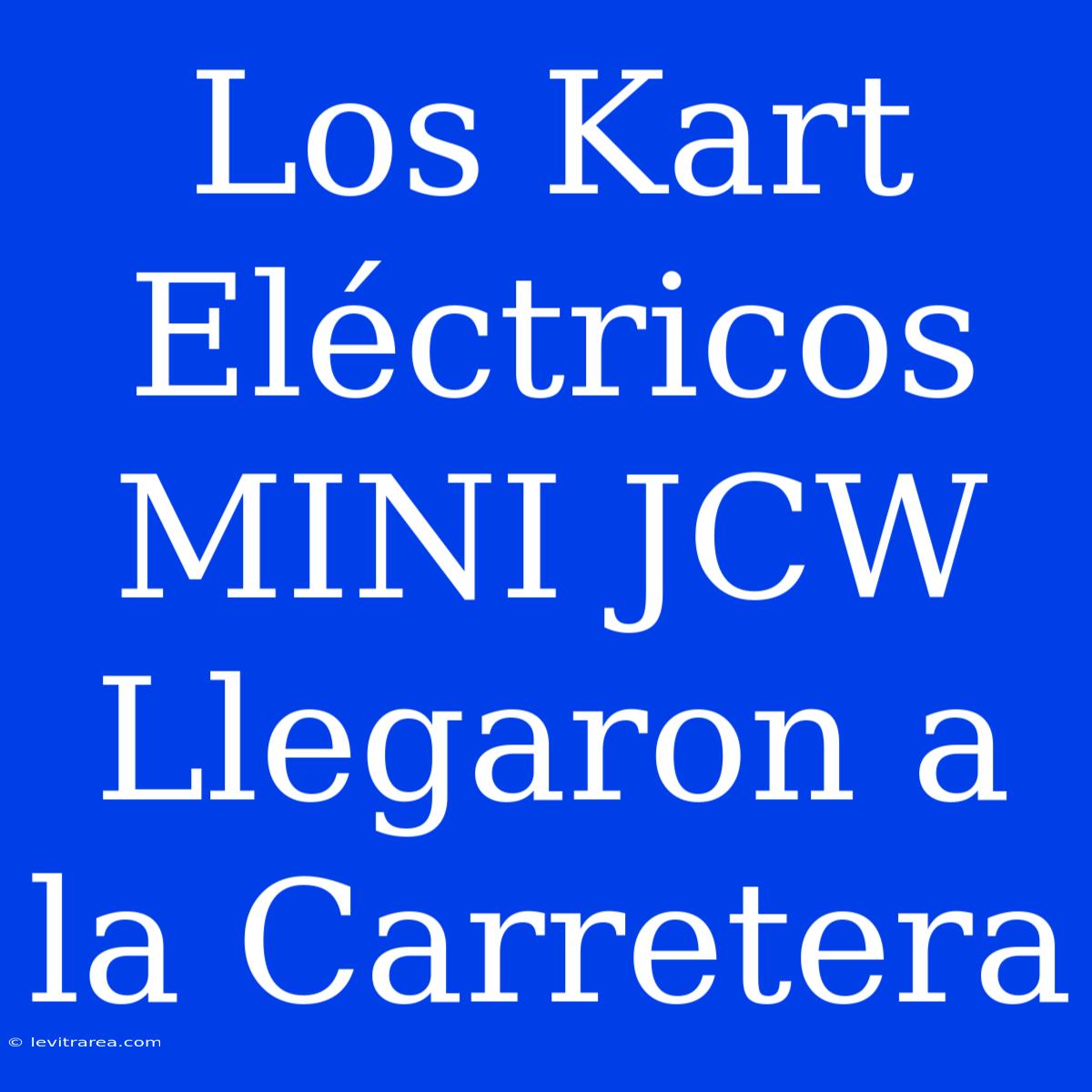 Los Kart Eléctricos MINI JCW Llegaron A La Carretera