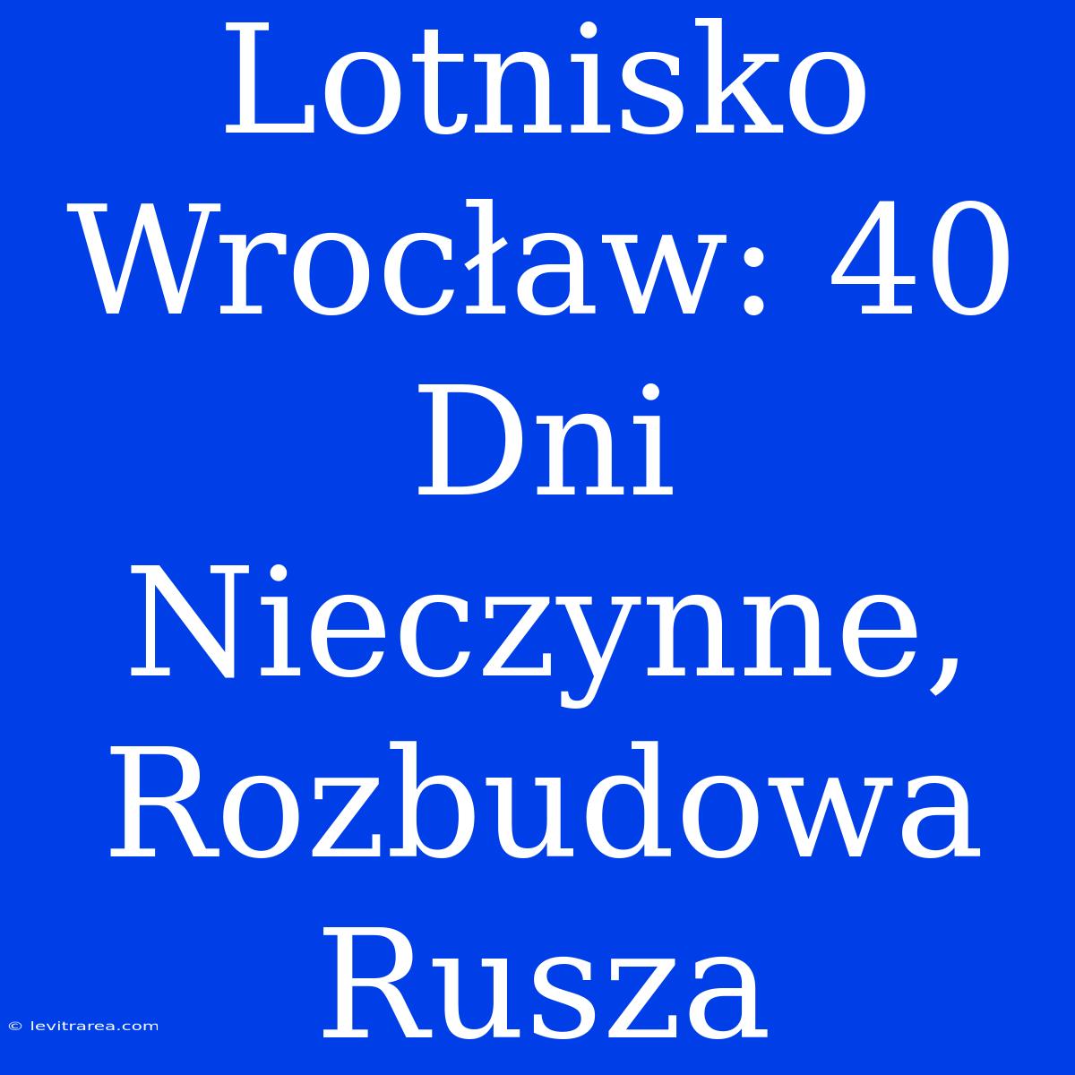 Lotnisko Wrocław: 40 Dni Nieczynne, Rozbudowa Rusza