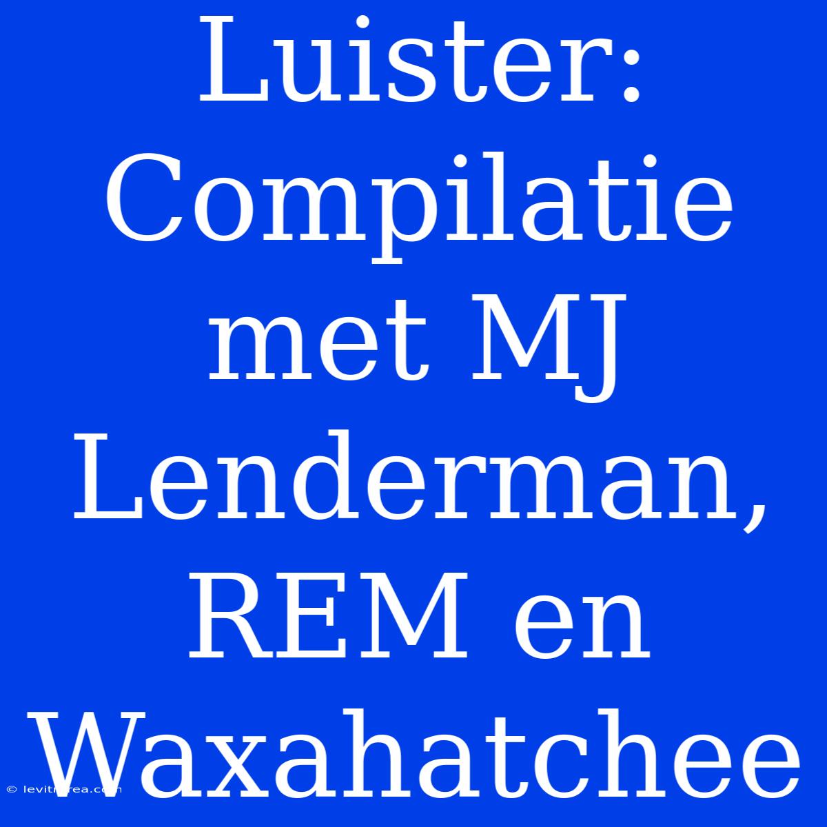 Luister: Compilatie Met MJ Lenderman, REM En Waxahatchee