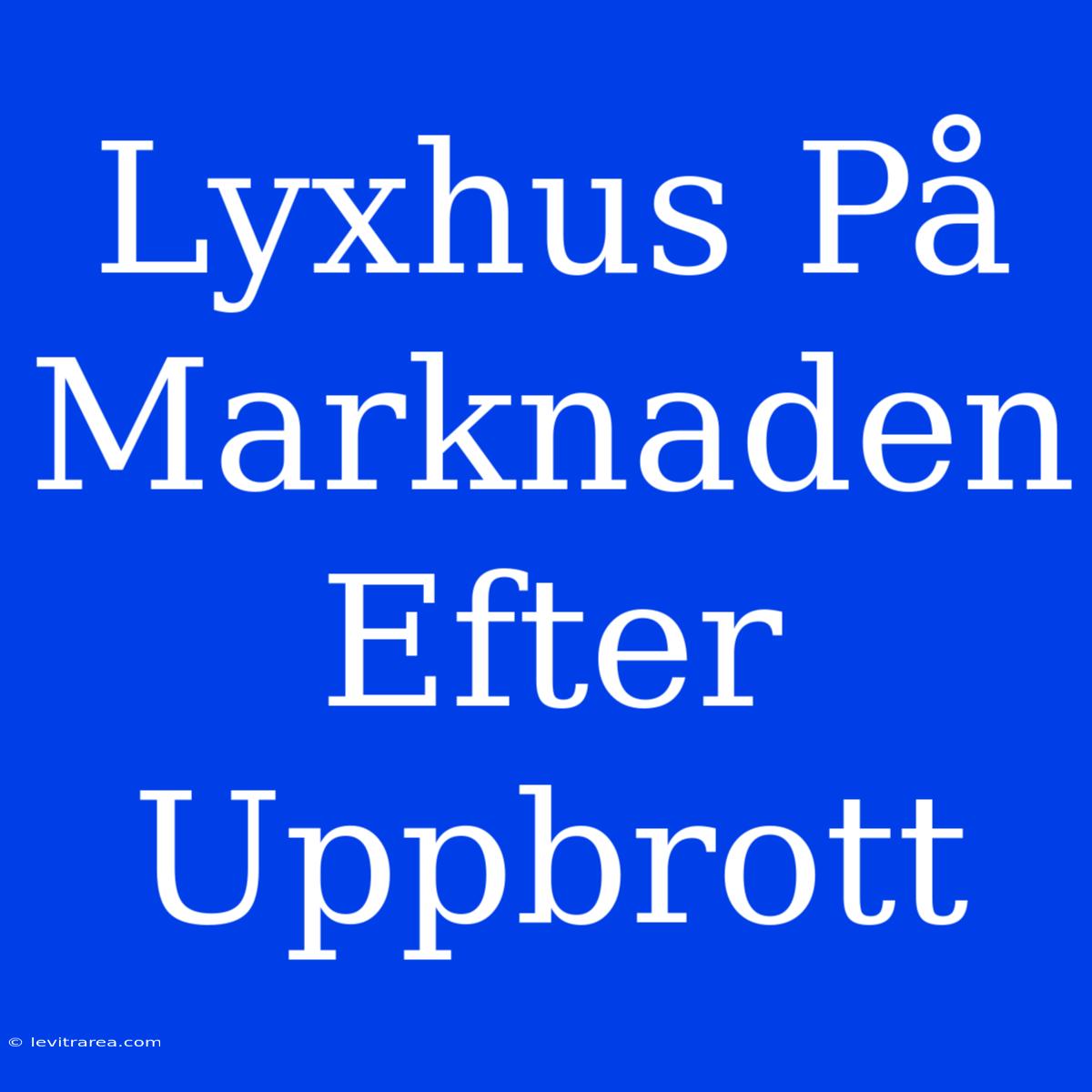 Lyxhus På Marknaden Efter Uppbrott