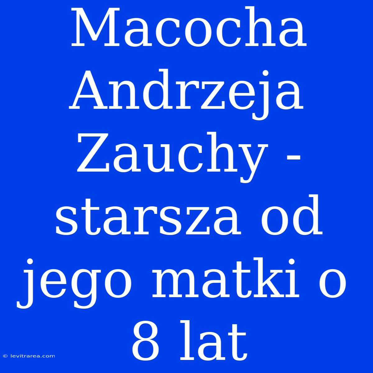 Macocha Andrzeja Zauchy - Starsza Od Jego Matki O 8 Lat