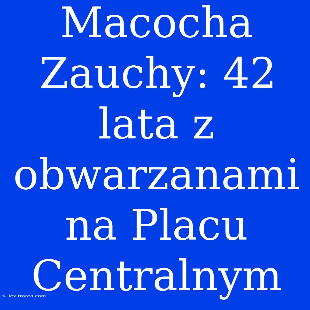 Macocha Zauchy: 42 Lata Z Obwarzanami Na Placu Centralnym