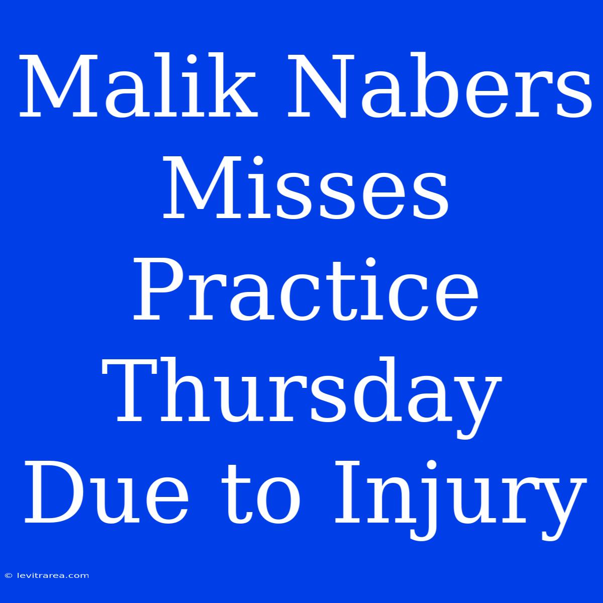 Malik Nabers Misses Practice Thursday Due To Injury