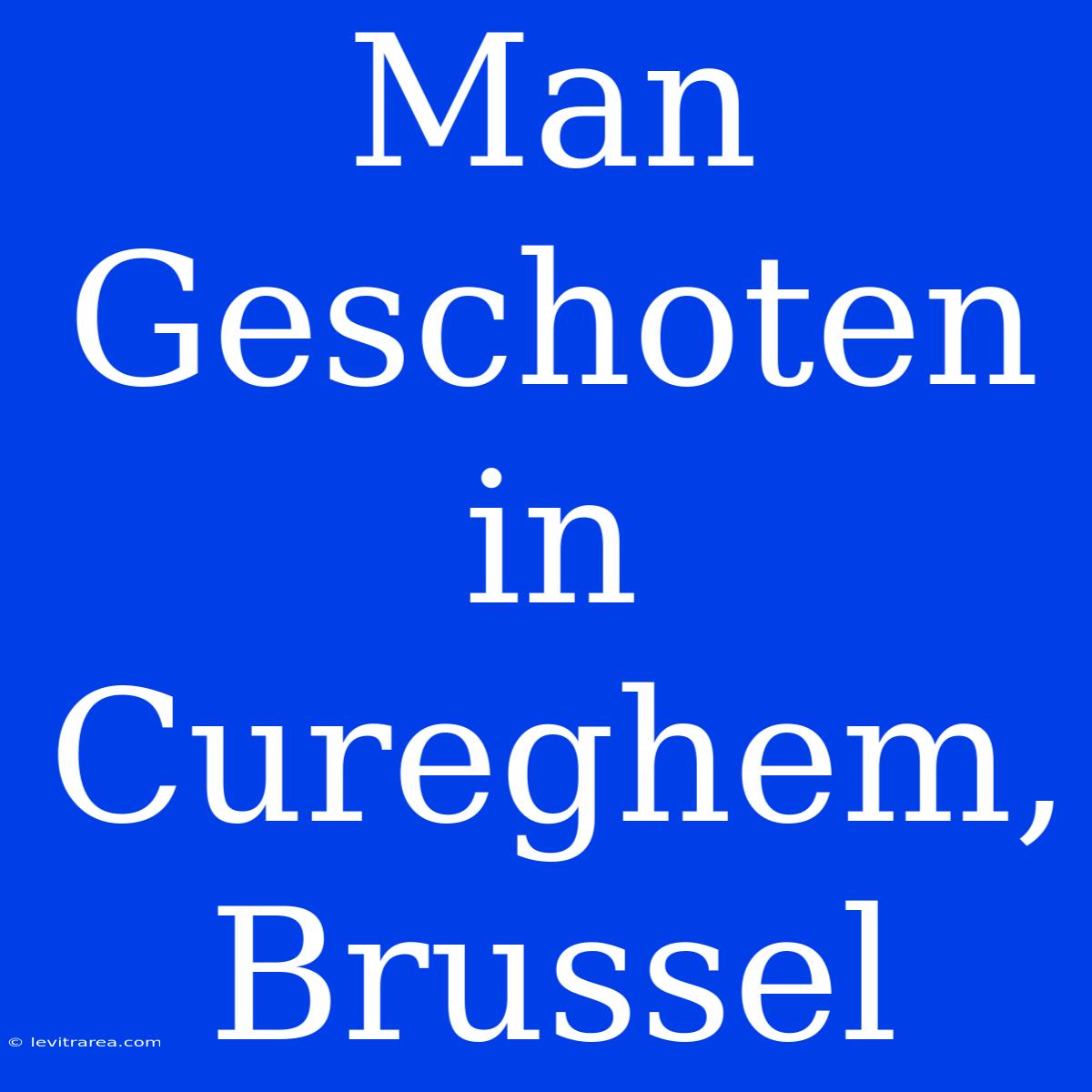 Man Geschoten In Cureghem, Brussel