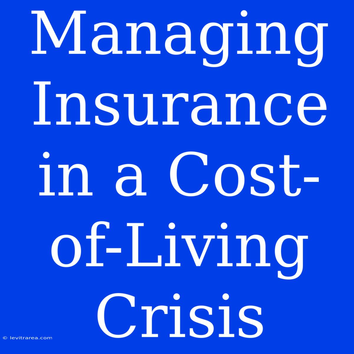 Managing Insurance In A Cost-of-Living Crisis 