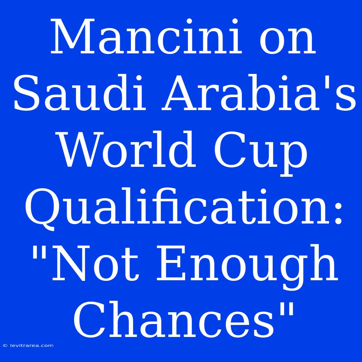 Mancini On Saudi Arabia's World Cup Qualification: 