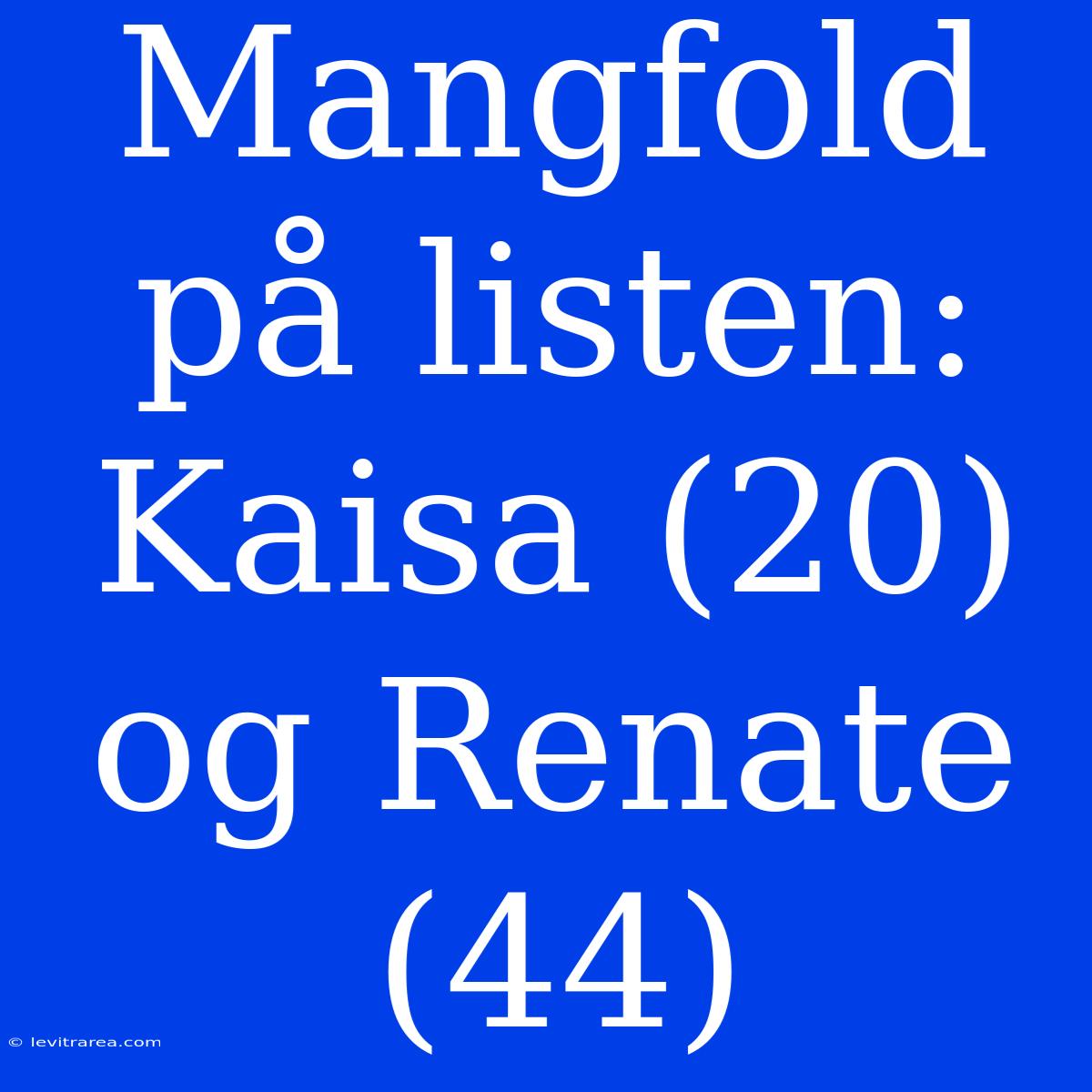 Mangfold På Listen: Kaisa (20) Og Renate (44)