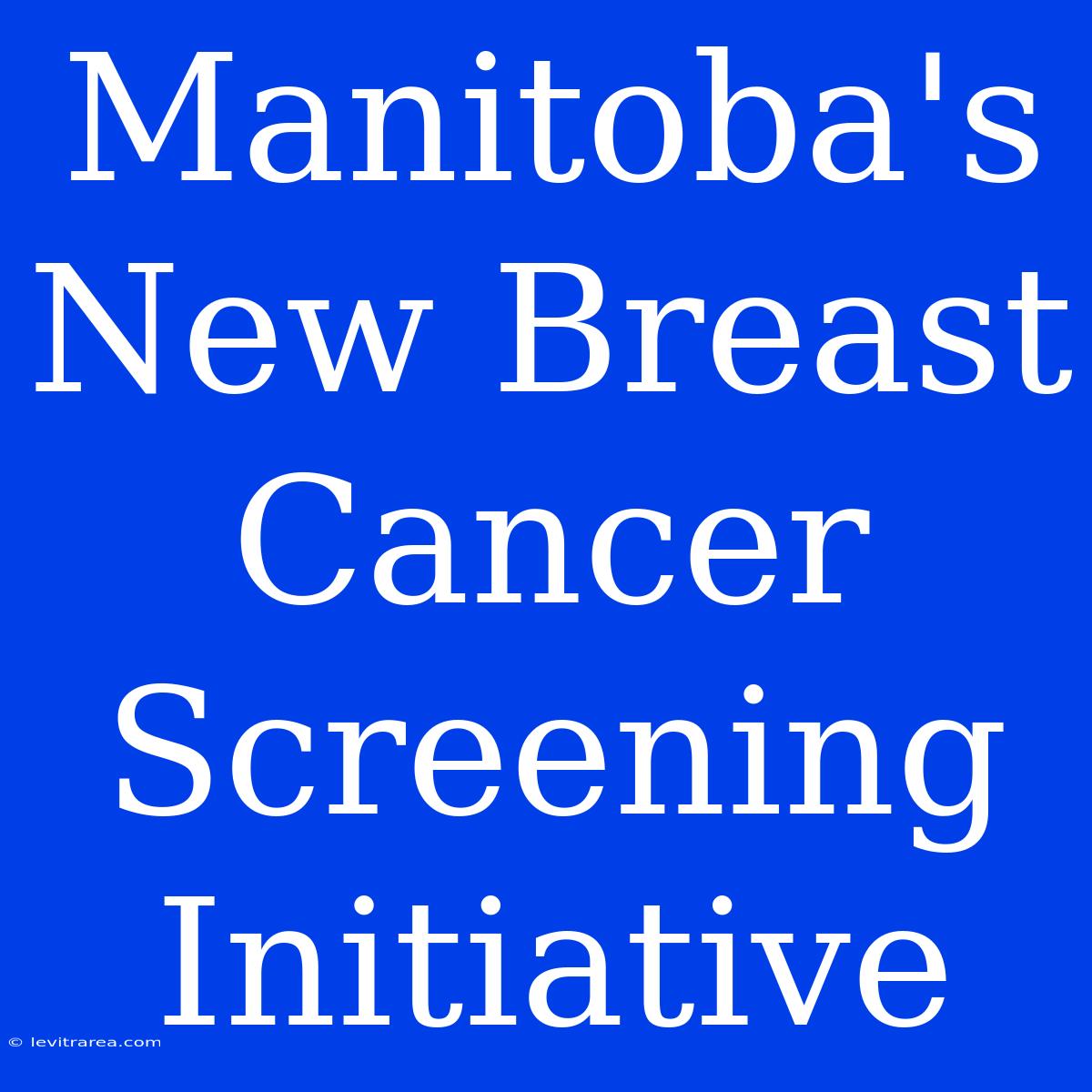 Manitoba's New Breast Cancer Screening Initiative